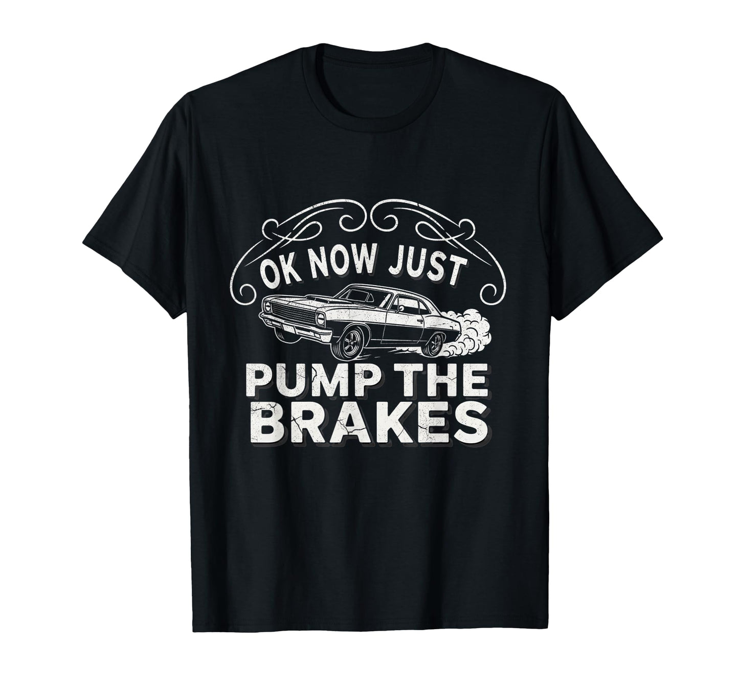 Ok Now Just Pump Brakes Mechanic Car T-Shirt - Streetwear Style for Adults - T-Shirt, Sweatshirt, Hoodie