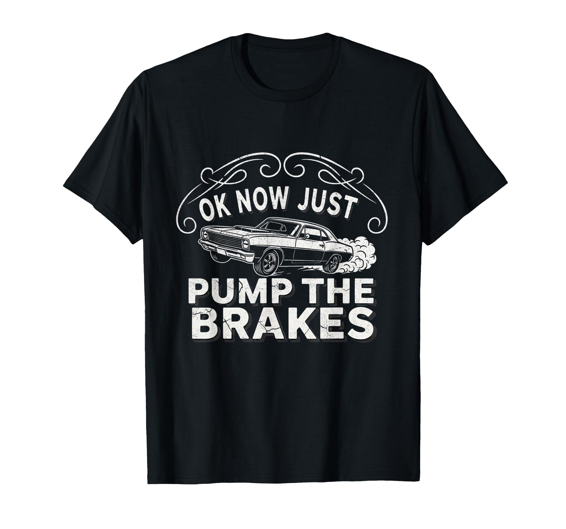 Ok Now Just Pump Brakes Mechanic Car T-Shirt - Streetwear Style for Adults - T-Shirt, Sweatshirt, Hoodie