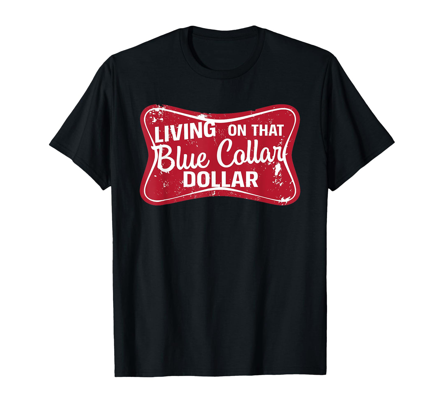 Living That Blue Collar Dollar T-Shirt - Aesthetic Graphic Men Women - T-Shirt, Sweatshirt, Hoodie