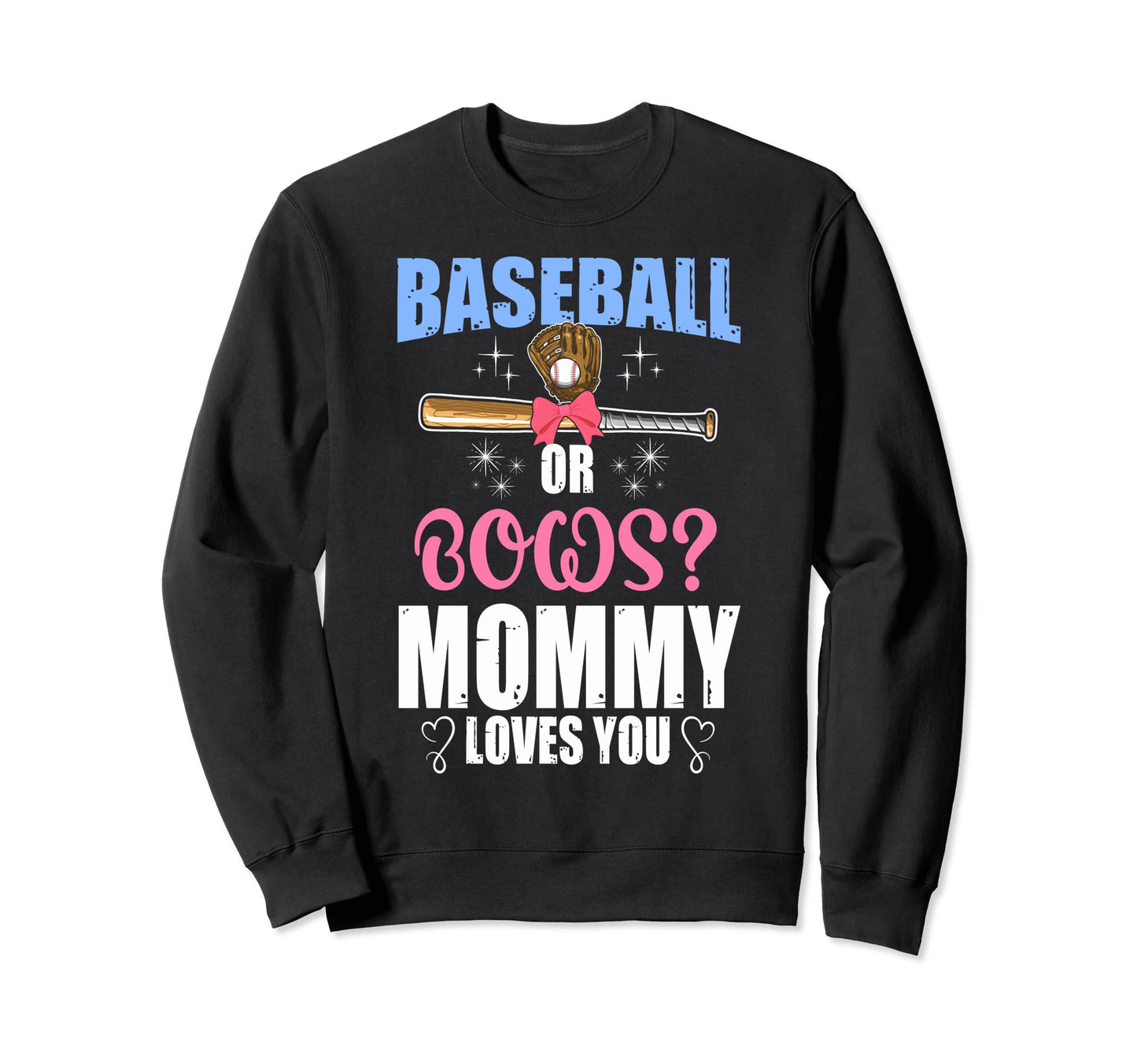 Baseball Or Bows Mommy Loves You Sweatshirt - Fun Novelty Design Unisex - T-Shirt, Sweatshirt, Hoodie