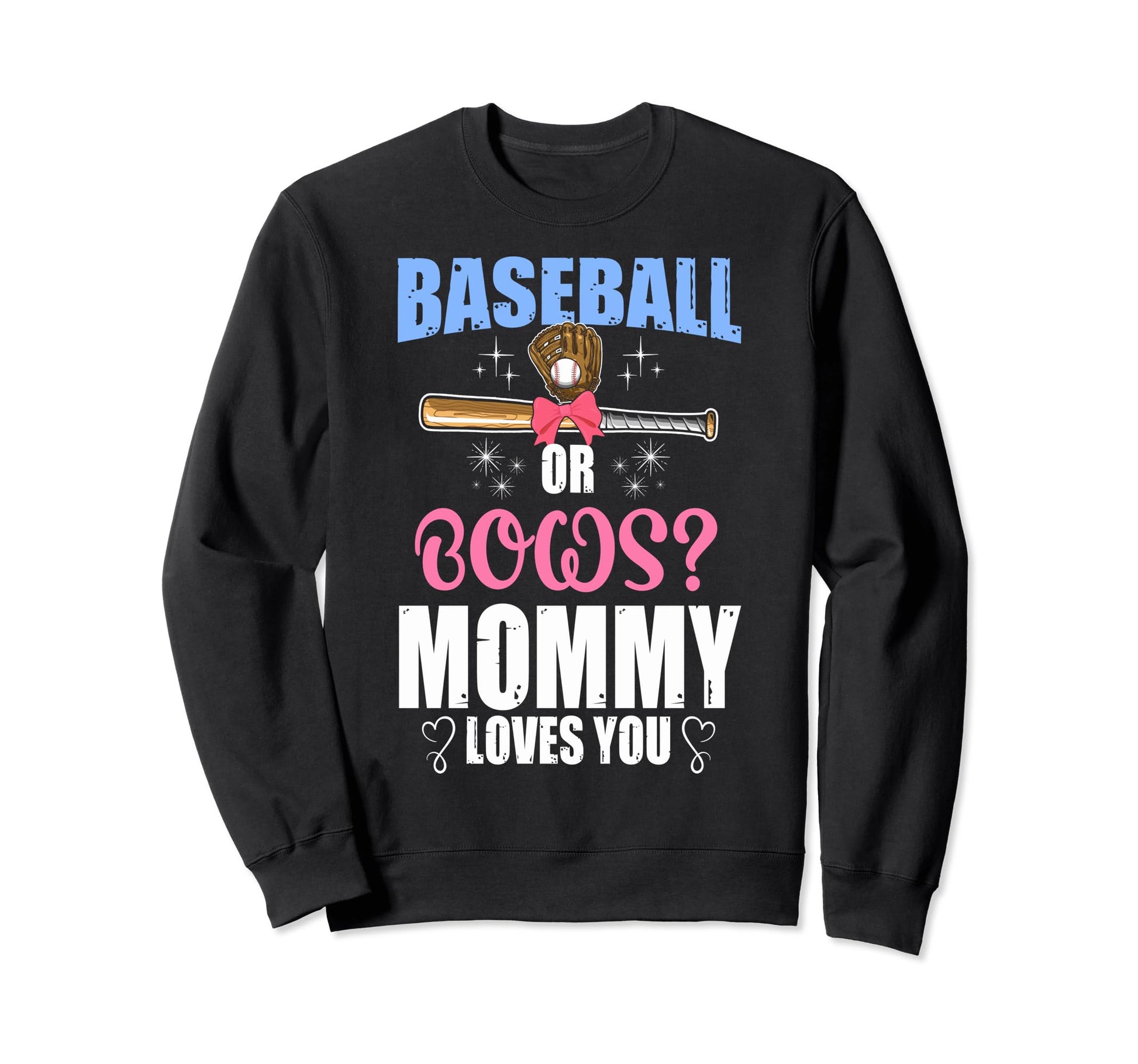 Baseball Or Bows Mommy Loves You Sweatshirt - Fun Novelty Design Unisex - T-Shirt, Sweatshirt, Hoodie