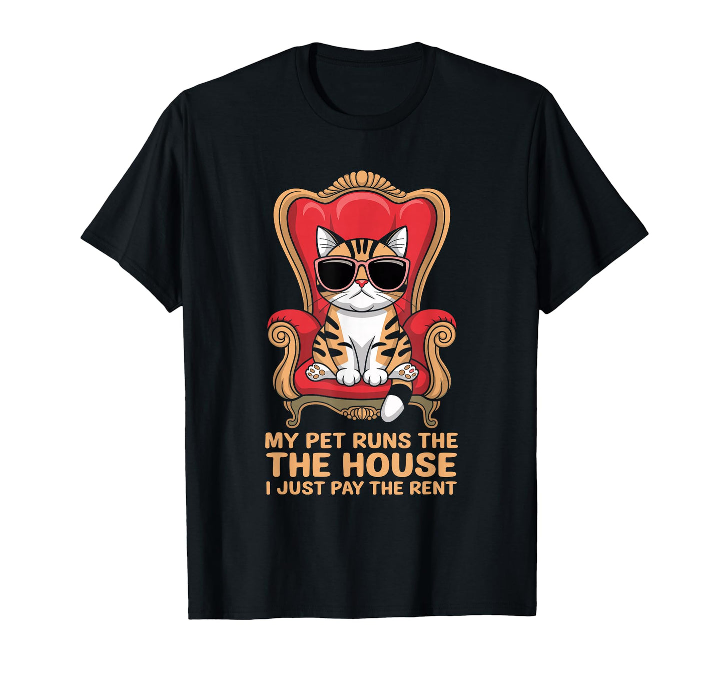 My Pet Runs House I Just Pay Rent T-Shirt - Streetwear Style Men Women - T-Shirt, Sweatshirt, Hoodie