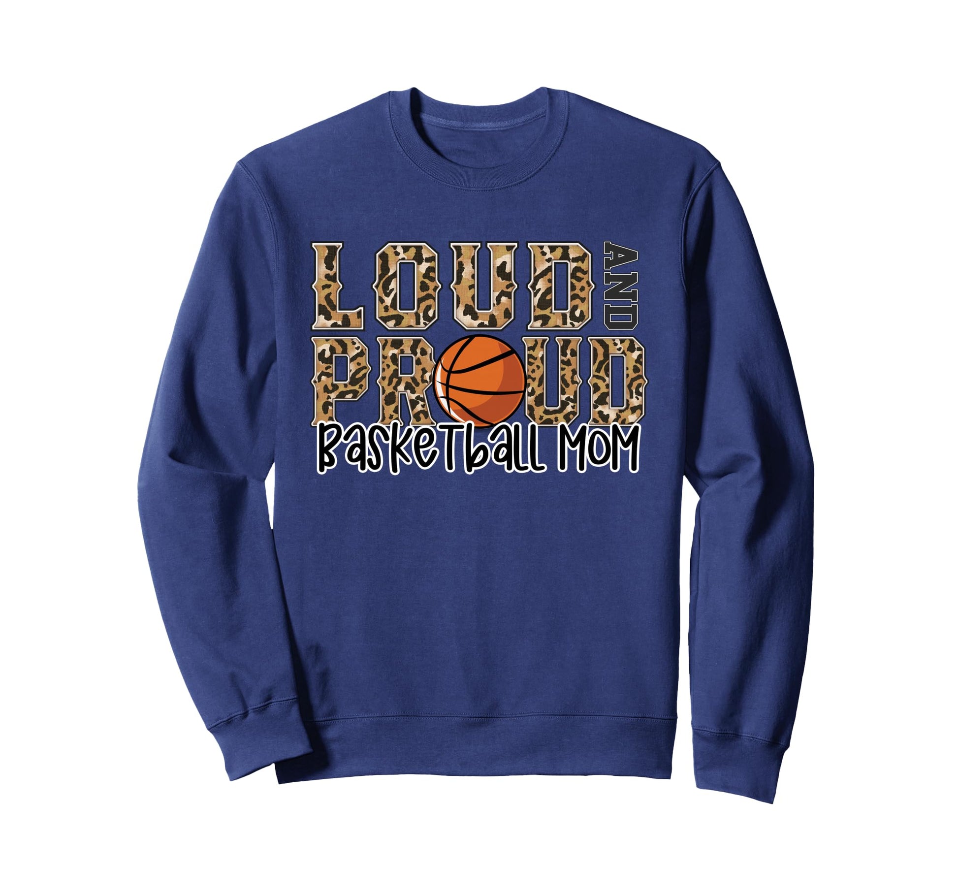 Loud Proud Basketball Mom Leopard Sweatshirt - Minimalist Print Unisex - T-Shirt, Sweatshirt, Hoodie