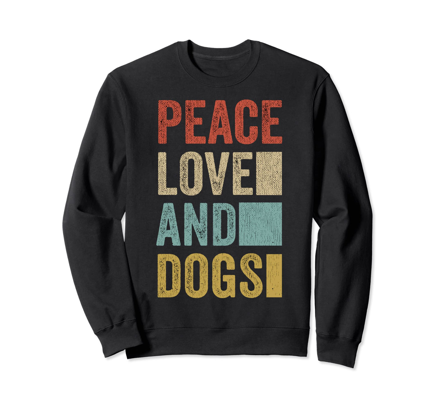 Peace Love Dogs Dad Gifts Dog Mom Sweatshirt - Custom Art Print for Adults - T-Shirt, Sweatshirt, Hoodie