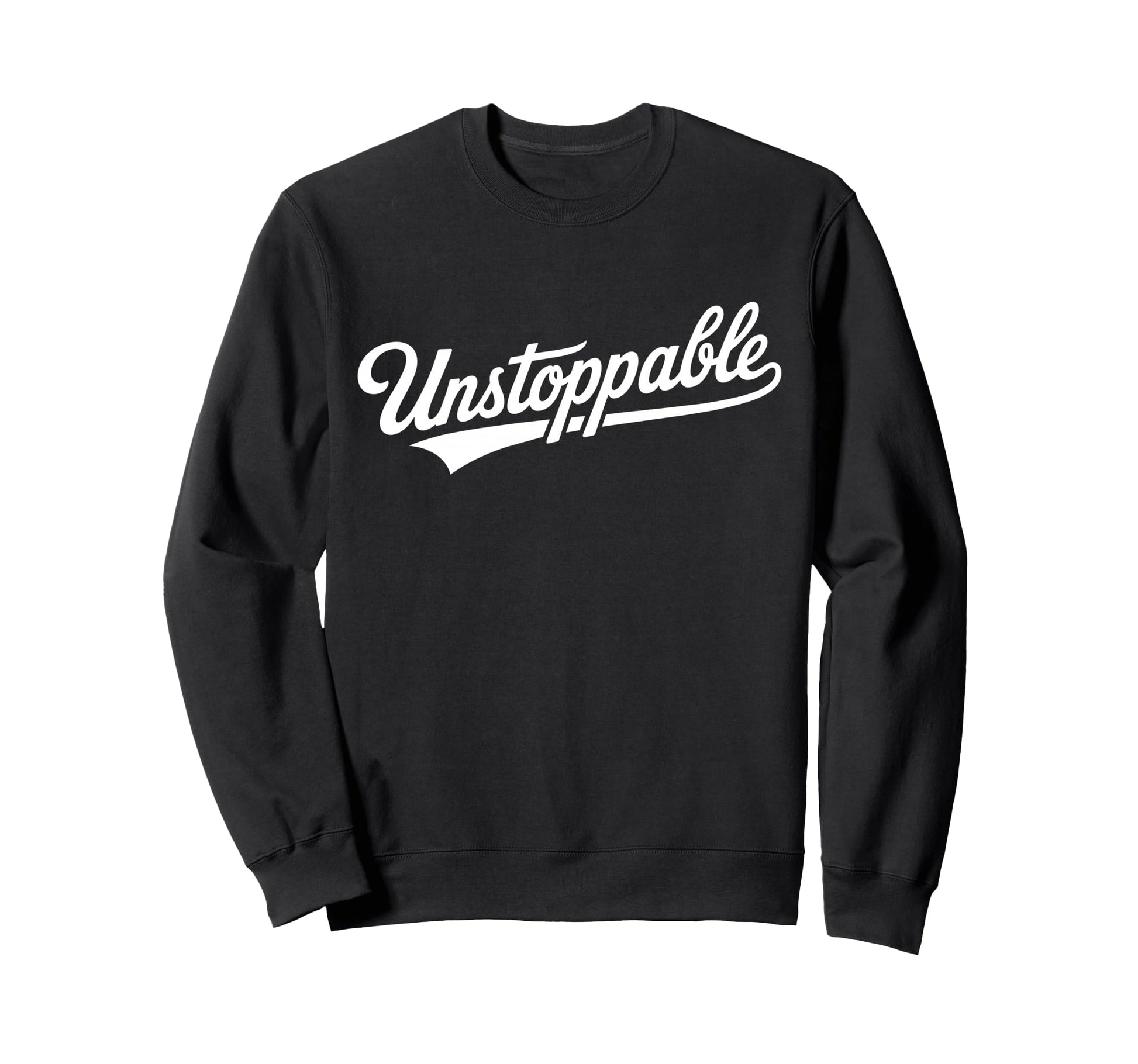 Unstoppable Script Motivational Sweatshirt - Custom Art Print Men Women - T-Shirt, Sweatshirt, Hoodie