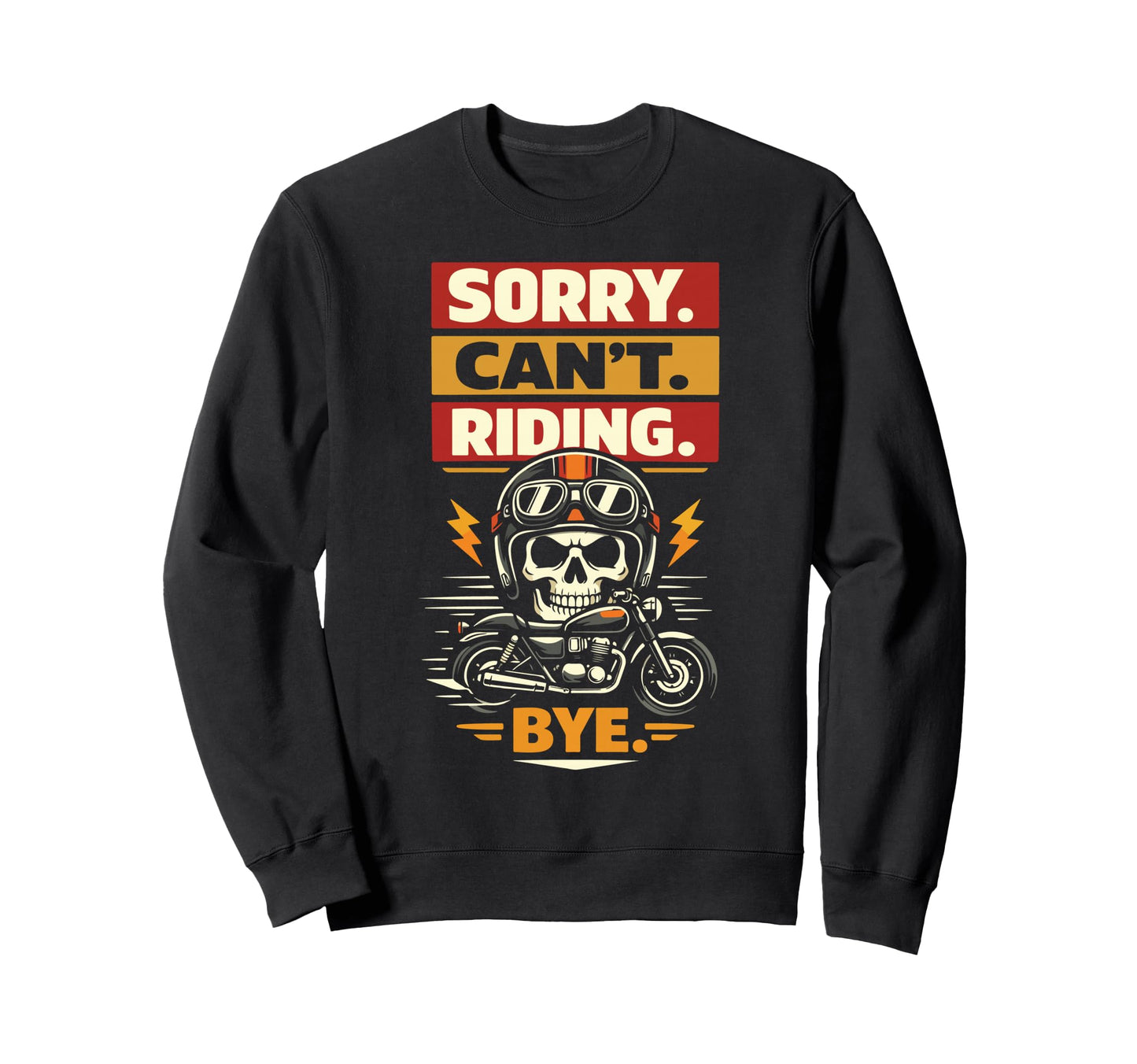 Motorcycle Biker Sorry Cant Riding Sweatshirt - Minimalist Print for Adults - T-Shirt, Sweatshirt, Hoodie
