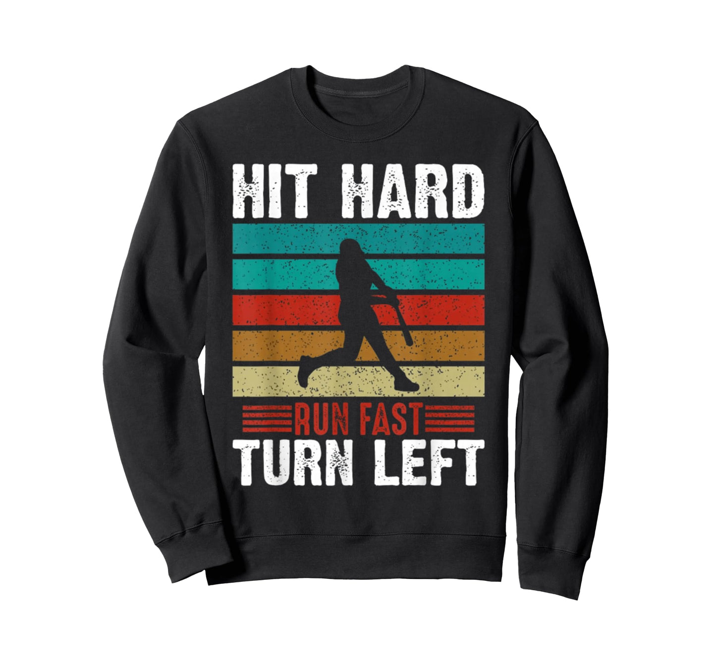 Hit Hard Run Fast Turn Left Funny Sweatshirt - Minimalist Print Unisex - T-Shirt, Sweatshirt, Hoodie