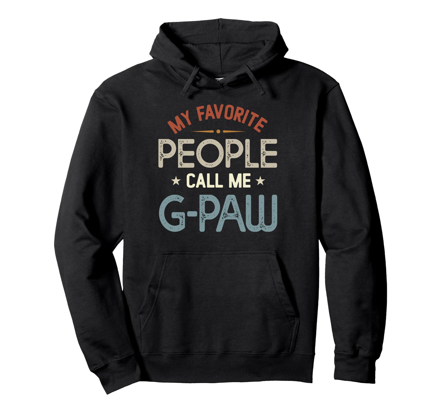 My Favorite People Call Me G Paw Fathers Hoodie - Streetwear Style Unisex - T-Shirt, Sweatshirt, Hoodie