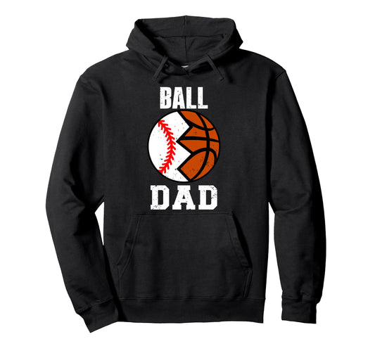 Ball Dad Funny Baseball Basketball Dad Hoodie - Custom Art Print for Adults - T-Shirt, Sweatshirt, Hoodie
