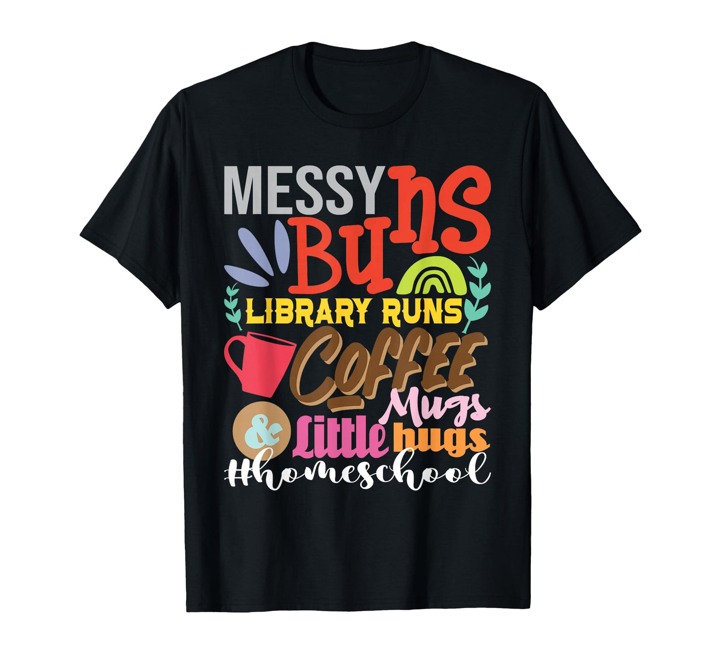 Messy Buns Library Runs Coffee T-Shirt - Casual Everyday Wear Men Women - T-Shirt, Sweatshirt, Hoodie