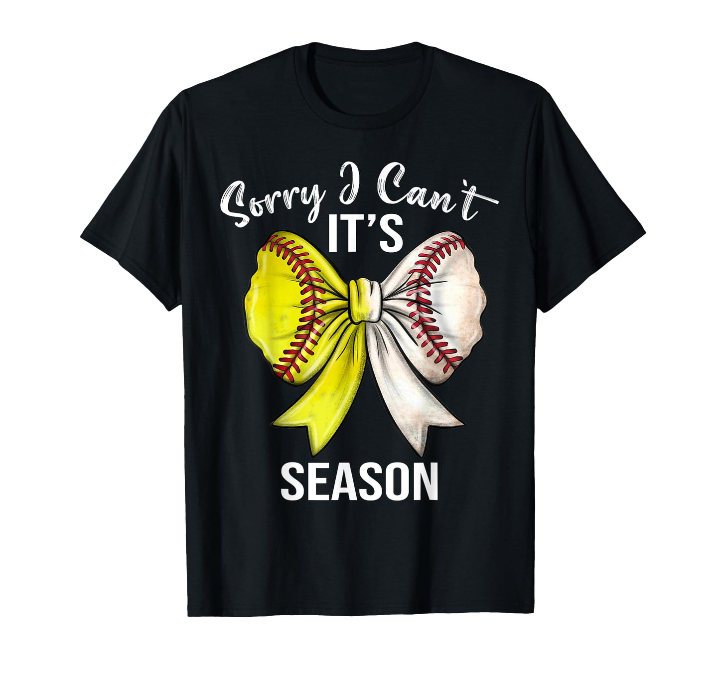 Sorry I Cant Its Baseball Softball T-Shirt - Fun Novelty Design Men Women - T-Shirt, Sweatshirt, Hoodie