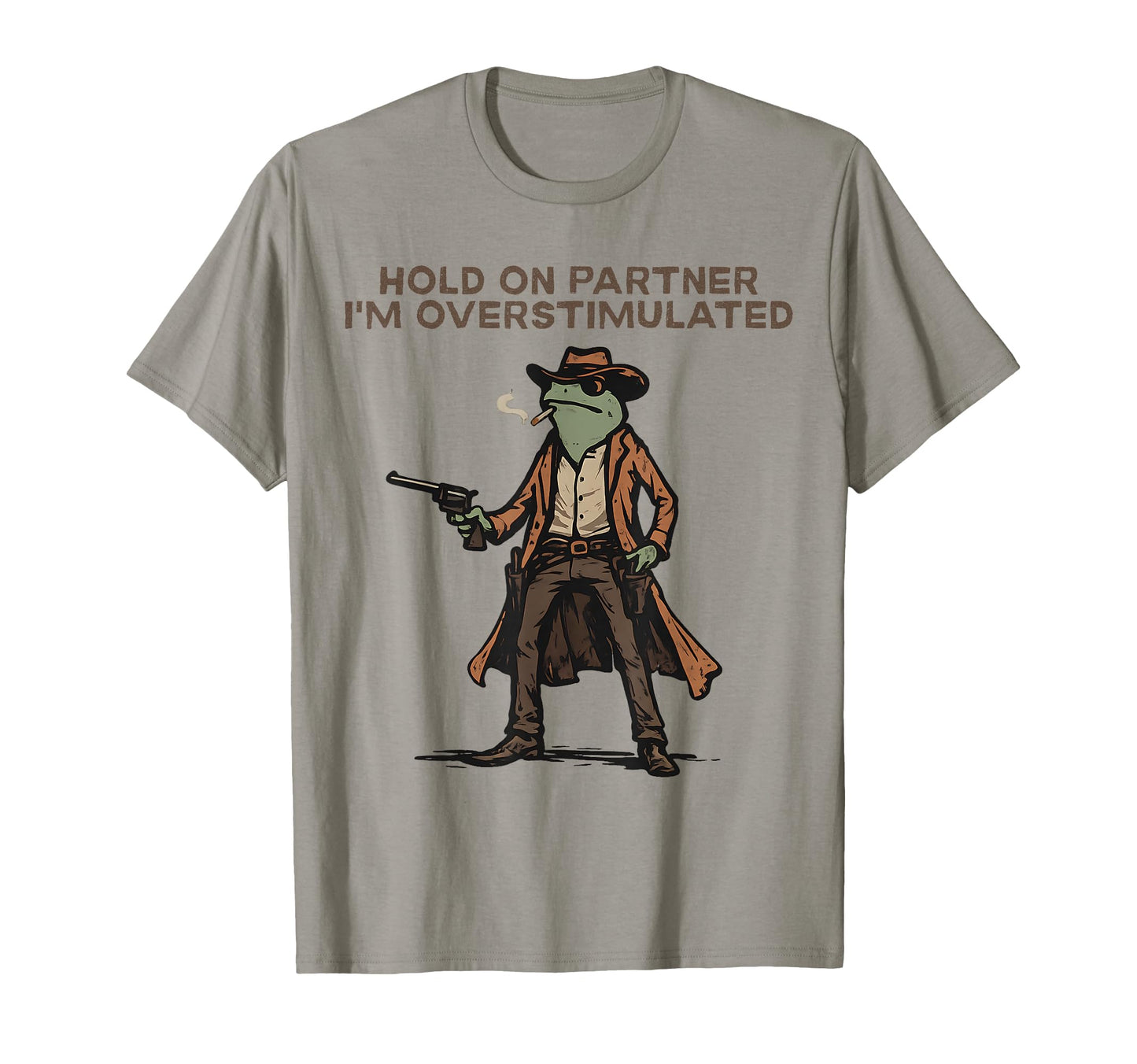 Hold Partner Im Overstimulated Cowboy T-Shirt - Novelty Apparel for Adults - T-Shirt, Sweatshirt, Hoodie
