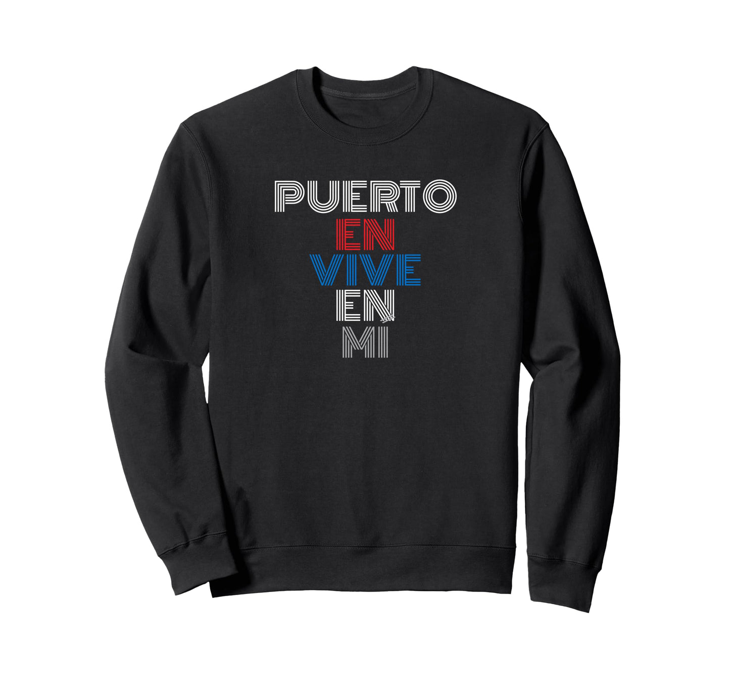 Puerto En Vive En Mi Puerto Sweatshirt - Fun Novelty Design Men Women - T-Shirt, Sweatshirt, Hoodie
