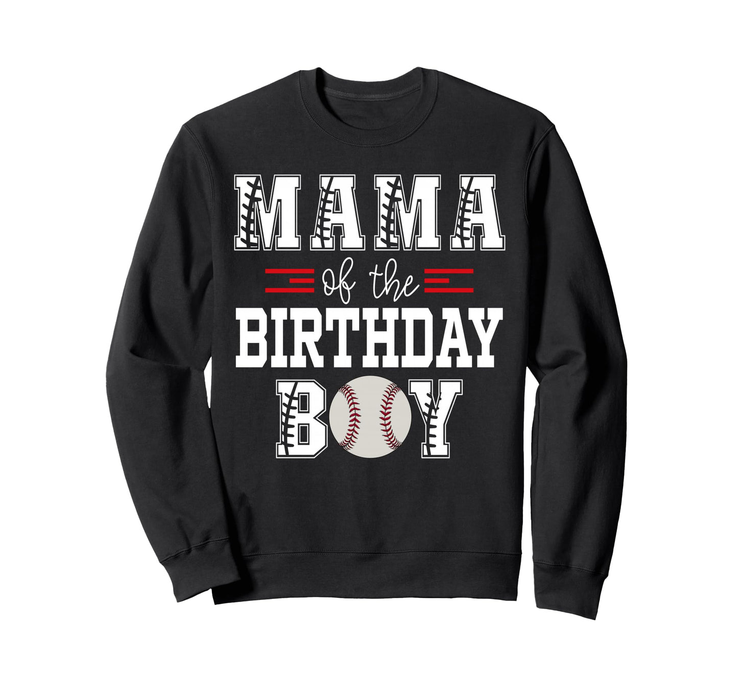 Mama Birthday Baseball Lover First Sweatshirt - Fun Novelty Design Unisex - T-Shirt, Sweatshirt, Hoodie