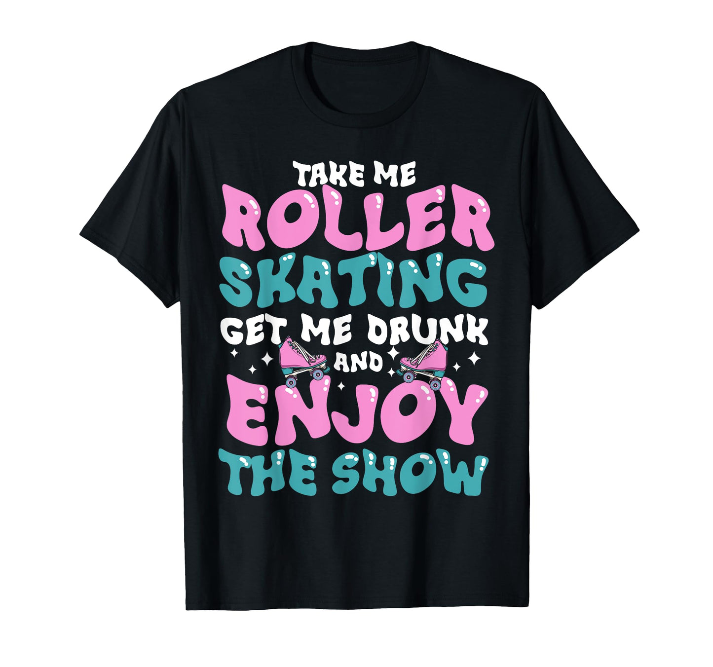 Roller Skating Skate 1970S Take Me Roller T-Shirt - Novelty Apparel Unisex - T-Shirt, Sweatshirt, Hoodie