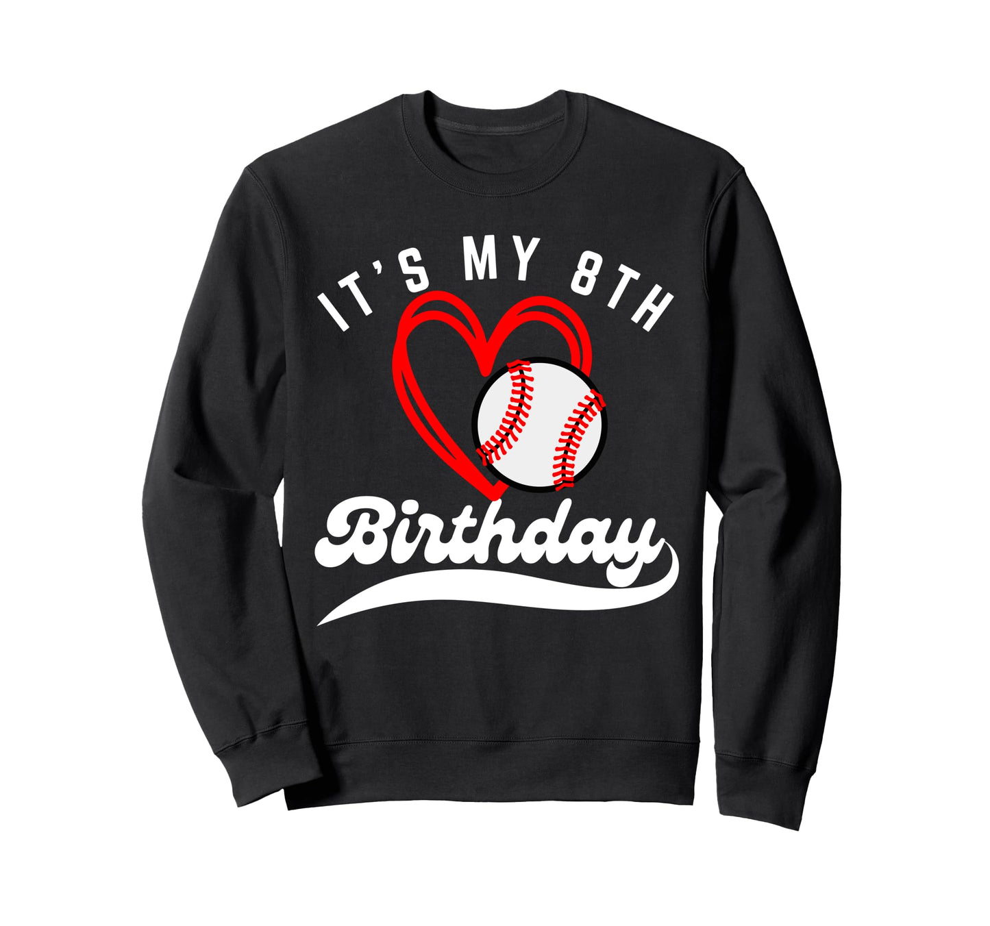 Its My 8Th Birthday Baseball Player Sweatshirt - Novelty Apparel Unisex - T-Shirt, Sweatshirt, Hoodie