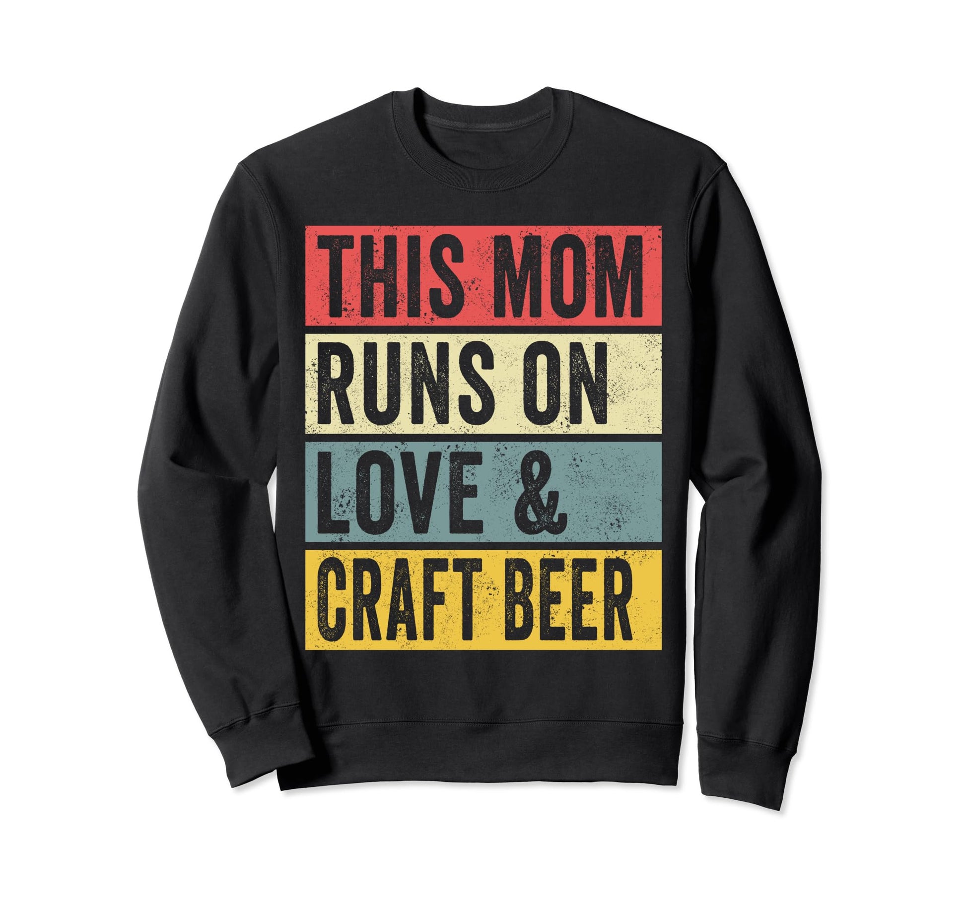 This Mom Runs Love And Craft Beer Home Sweatshirt - Graphic Print Unisex - T-Shirt, Sweatshirt, Hoodie