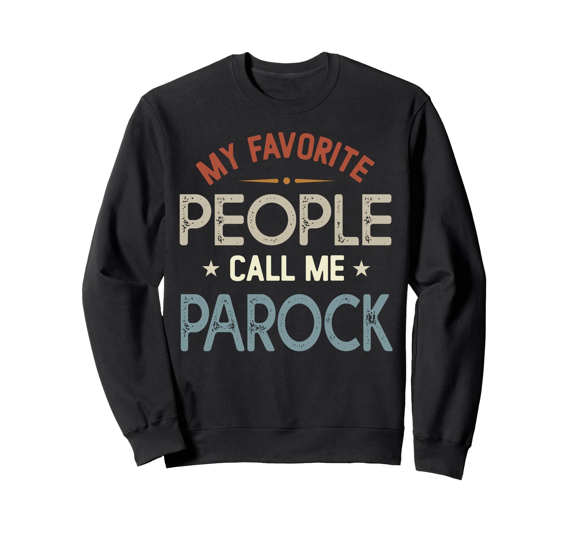 My Favorite People Call Me Parock Sweatshirt - Unique Graphic Men Women - T-Shirt, Sweatshirt, Hoodie