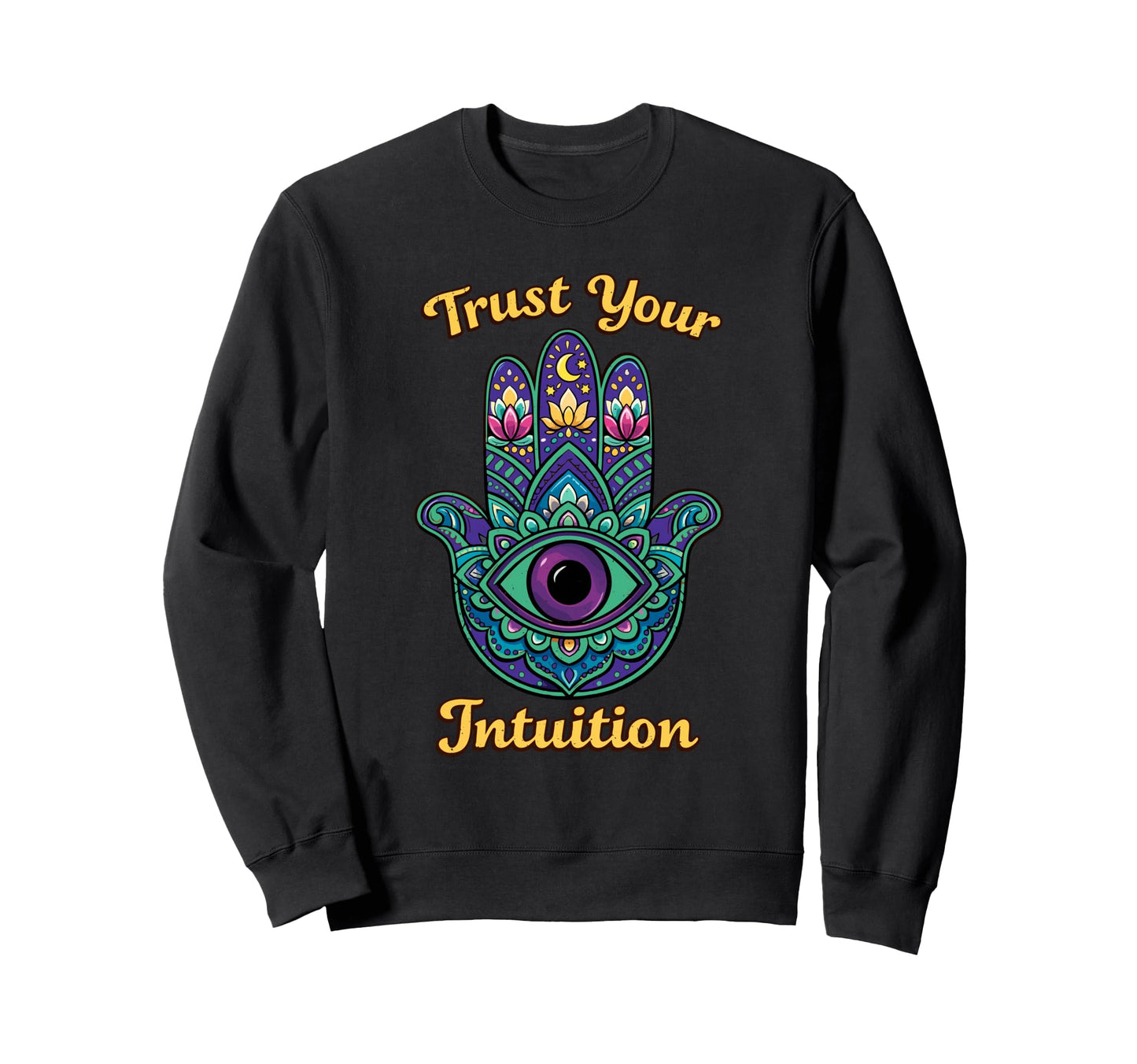 Psychedelic Trust Your Intuition Sweatshirt - Graphic Print Men Women - T-Shirt, Sweatshirt, Hoodie