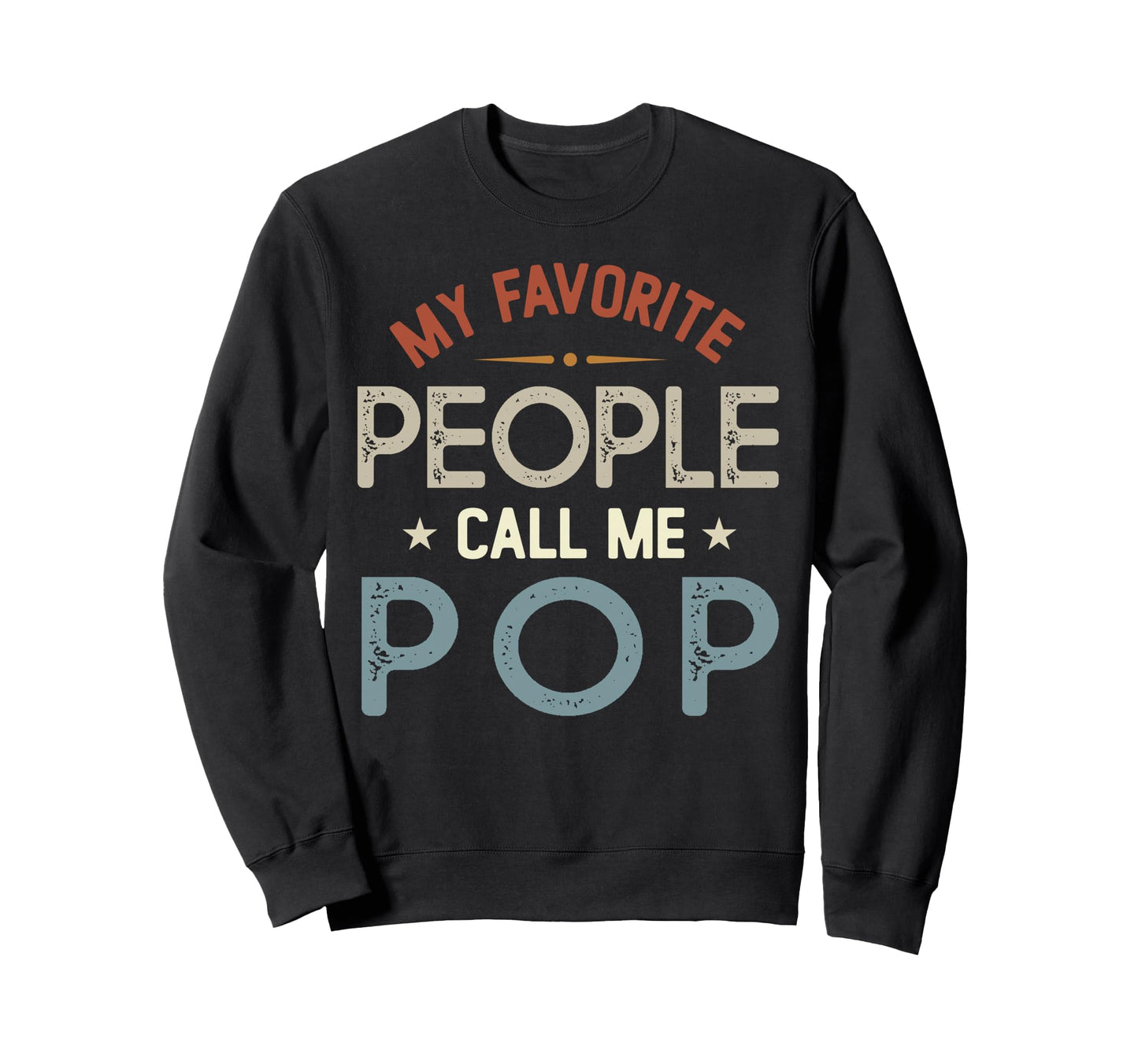 My Favorite People Call Me Pop Sweatshirt - Fun Novelty Design Men Women - T-Shirt, Sweatshirt, Hoodie
