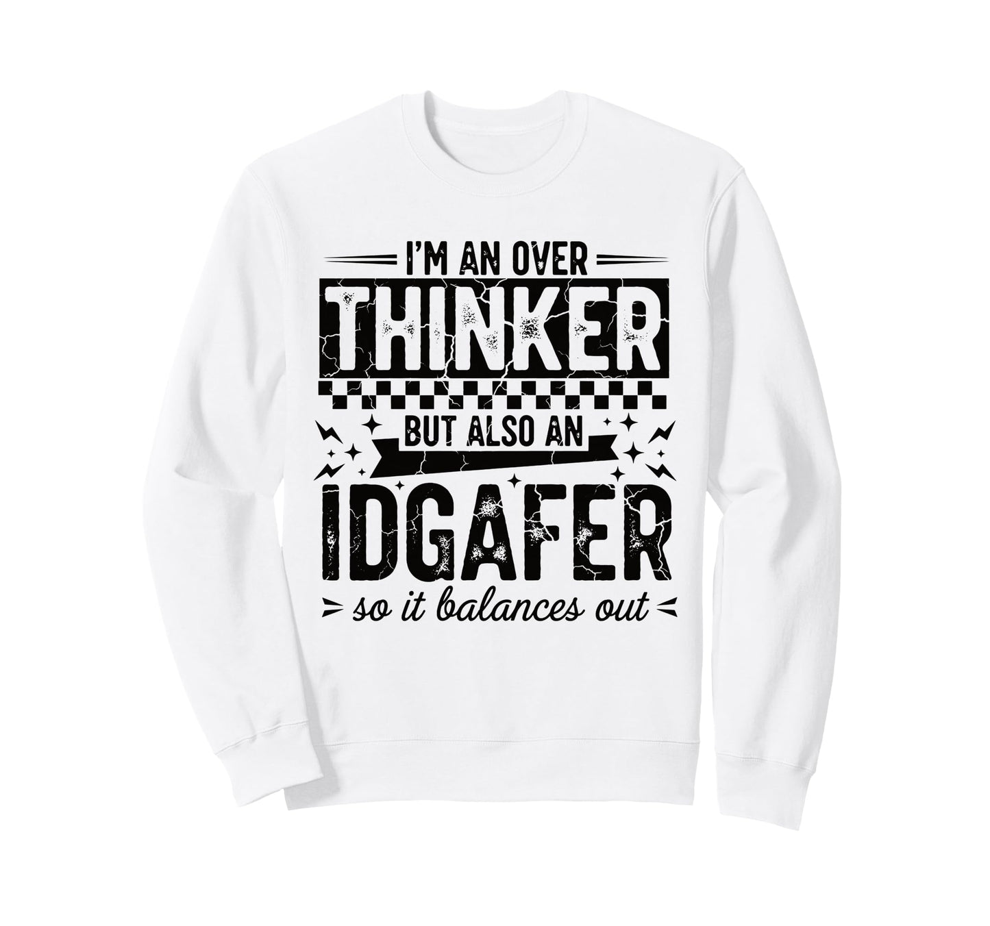 Over Thinker Idgaf Funny Sarcastic Sweatshirt - Custom Art Print Men Women - T-Shirt, Sweatshirt, Hoodie
