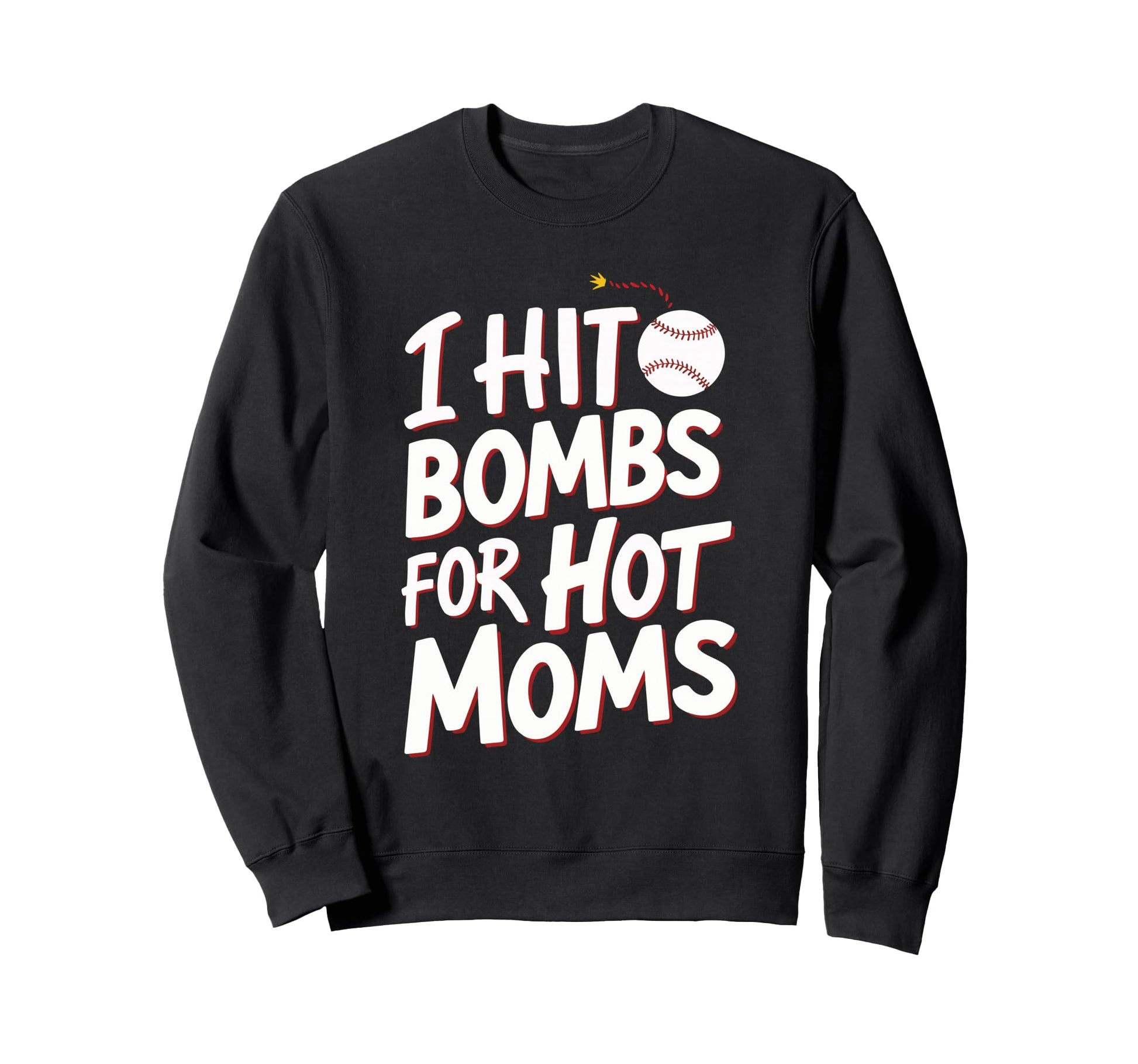 I Hit Bombs Hot Moms Baseball Sweatshirt - Fun Novelty Design Men Women - T-Shirt, Sweatshirt, Hoodie