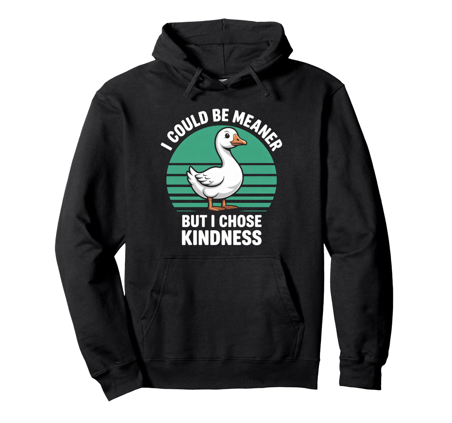 Funny Goose I Could Be Meaner But I Hoodie - Aesthetic Graphic for Adults - T-Shirt, Sweatshirt, Hoodie