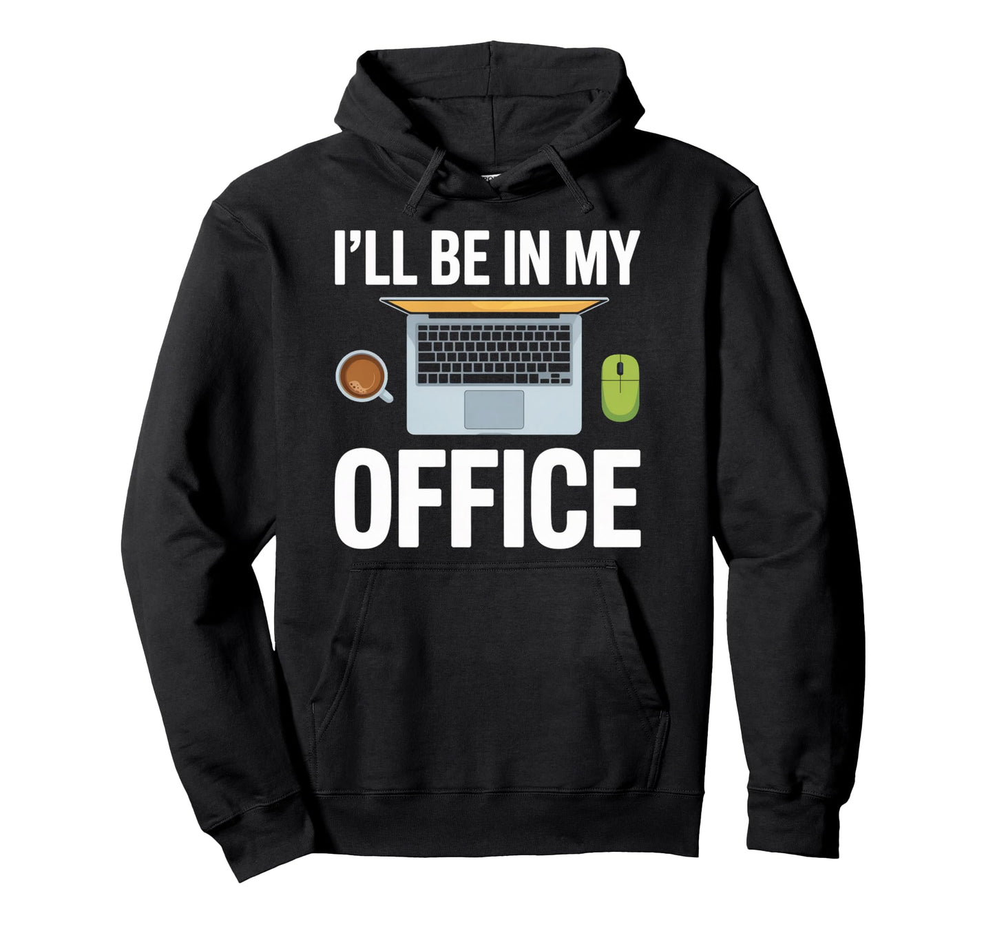 Ill Be My Office Blogging Laptop Hoodie - Unique Graphic for Adults - T-Shirt, Sweatshirt, Hoodie
