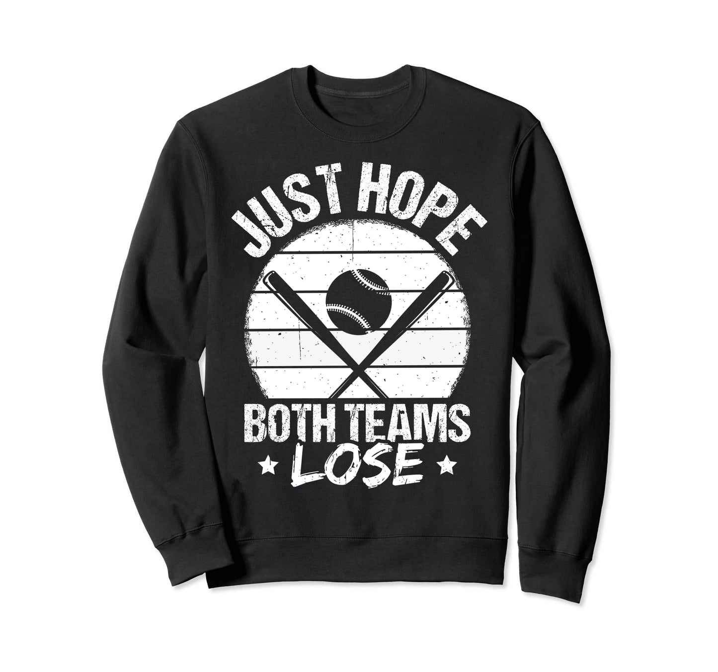 Just Hope Both Teams Lose Sports Sweatshirt - Graphic Print Men Women - T-Shirt, Sweatshirt, Hoodie