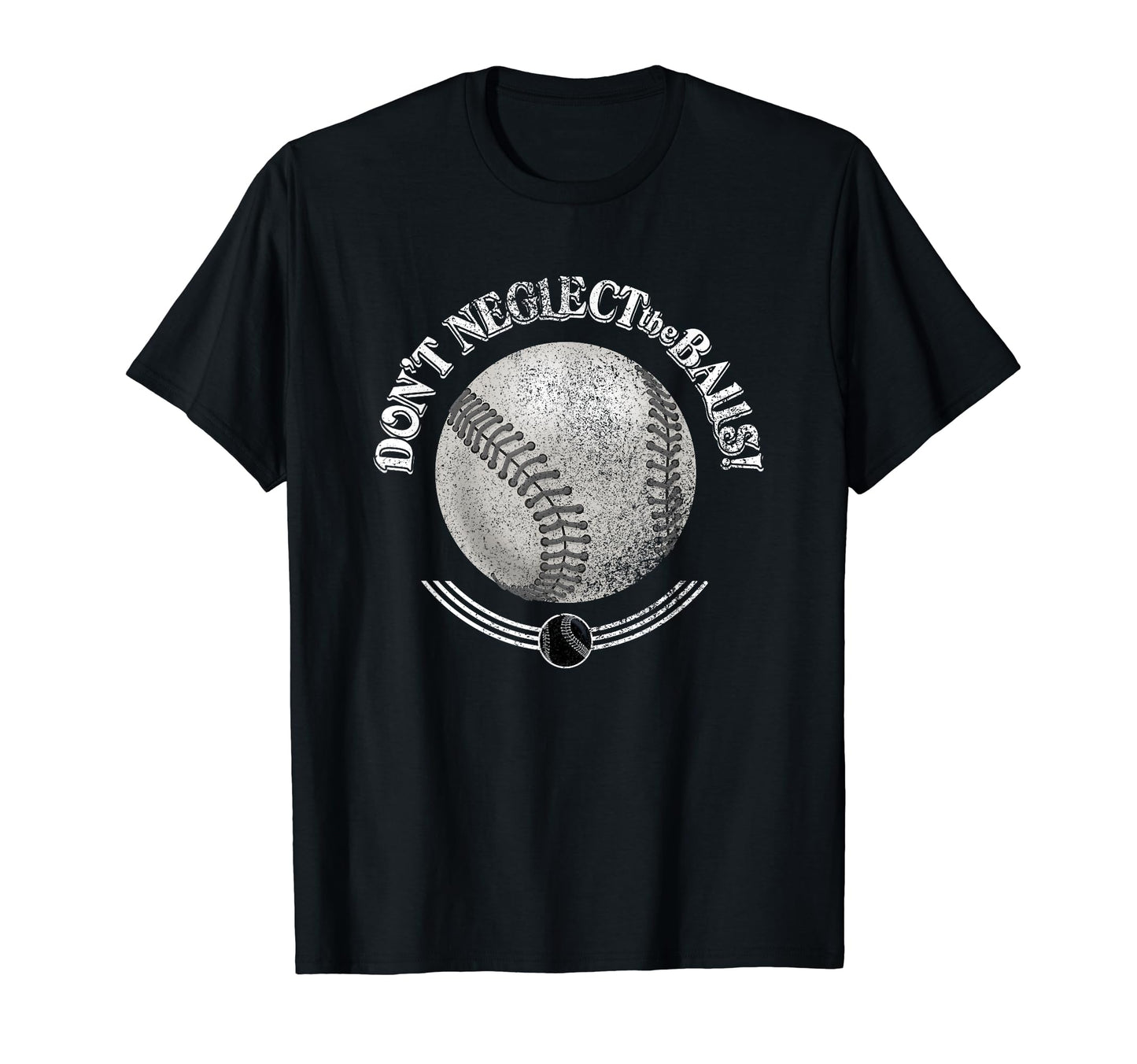 Dont Neglect Balls Grunge Baseball T-Shirt - Minimalist Print Men Women - T-Shirt, Sweatshirt, Hoodie