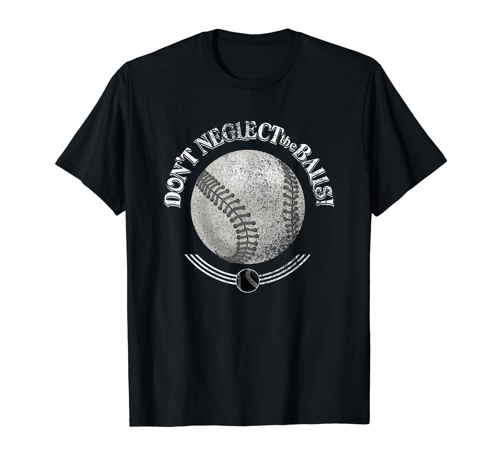 Dont Neglect Balls Grunge Baseball T-Shirt - Minimalist Print Men Women - T-Shirt, Sweatshirt, Hoodie