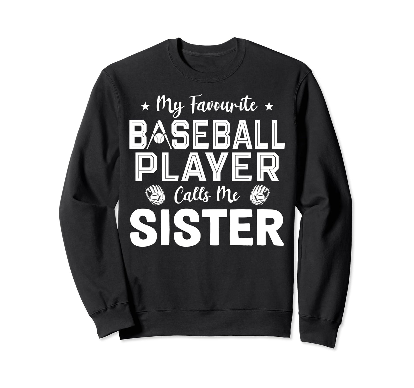 Sister Baseball Player Baseball Sweatshirt - Novelty Apparel Unisex - T-Shirt, Sweatshirt, Hoodie