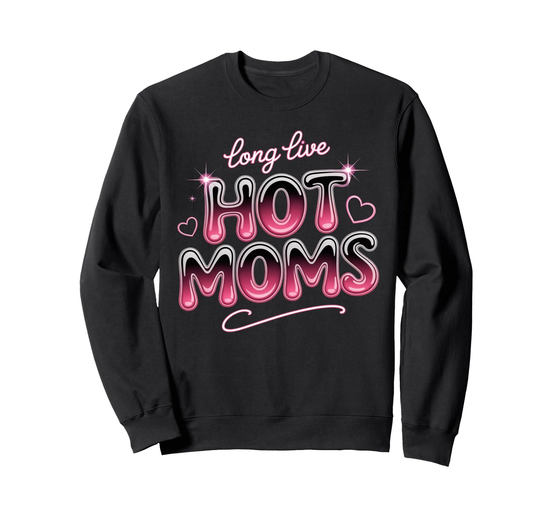 Long Live Hot Moms Funny Mom Sweatshirt - Unique Graphic Men Women - T-Shirt, Sweatshirt, Hoodie