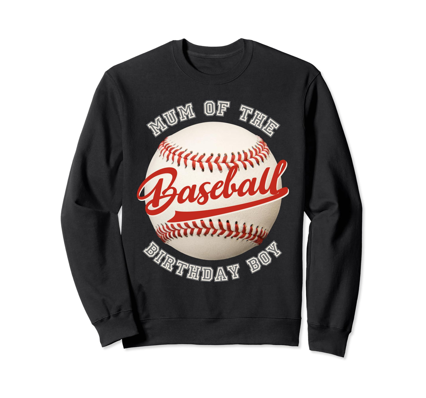 Baseball Birthday Mum Family Sweatshirt - Novelty Apparel for Adults - T-Shirt, Sweatshirt, Hoodie
