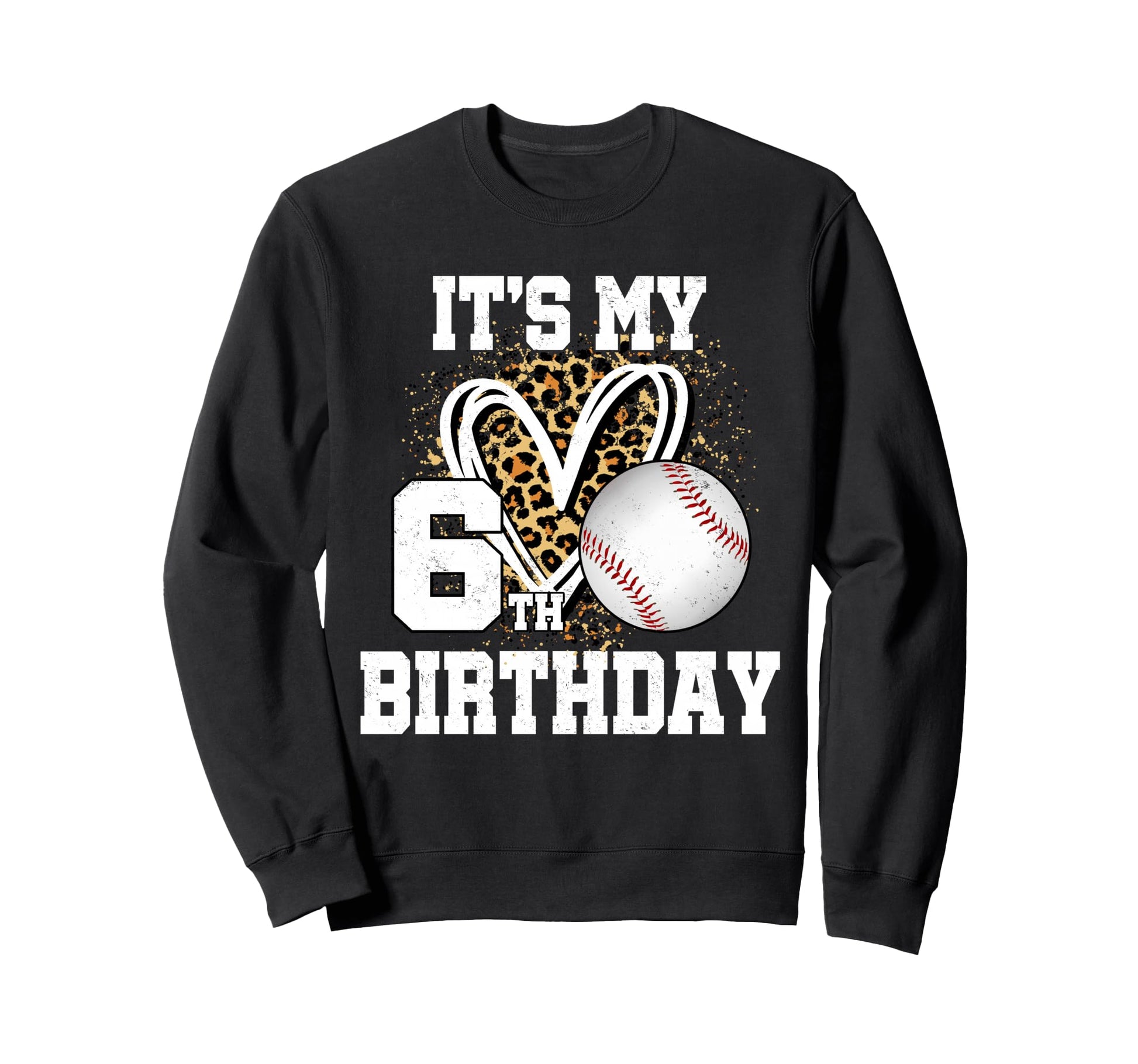 Its My 6Th Birthday Baseball 6 Sweatshirt - Casual Everyday Wear Unisex - T-Shirt, Sweatshirt, Hoodie