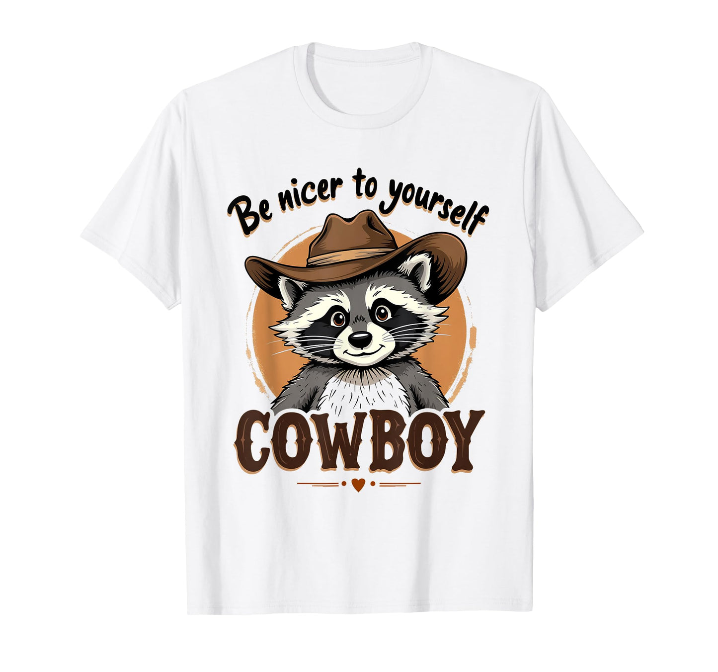 Be Nicer To Yourself Cowboy Funnr 90S T-Shirt - Trendy Graphic for Adults - T-Shirt, Sweatshirt, Hoodie