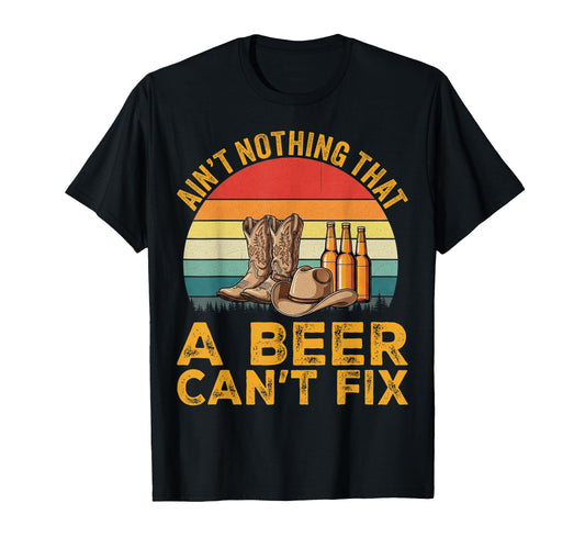 Aint Nothing That Beer Cant Fix T-Shirt - Custom Art Print Men Women - T-Shirt, Sweatshirt, Hoodie