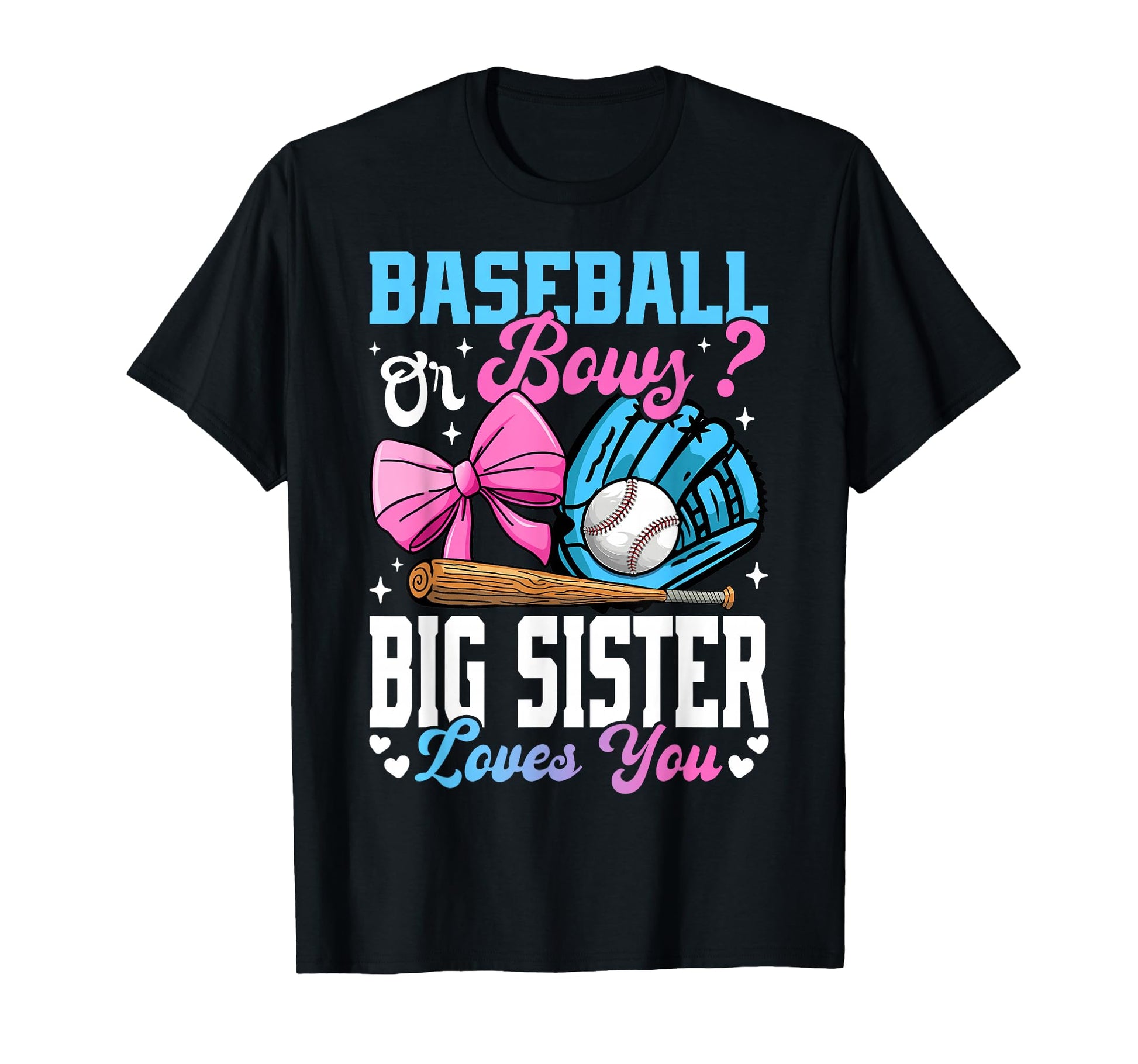 Baseball Or Bows Big Sister Loves T-Shirt - Casual Everyday Wear Men Women - T-Shirt, Sweatshirt, Hoodie