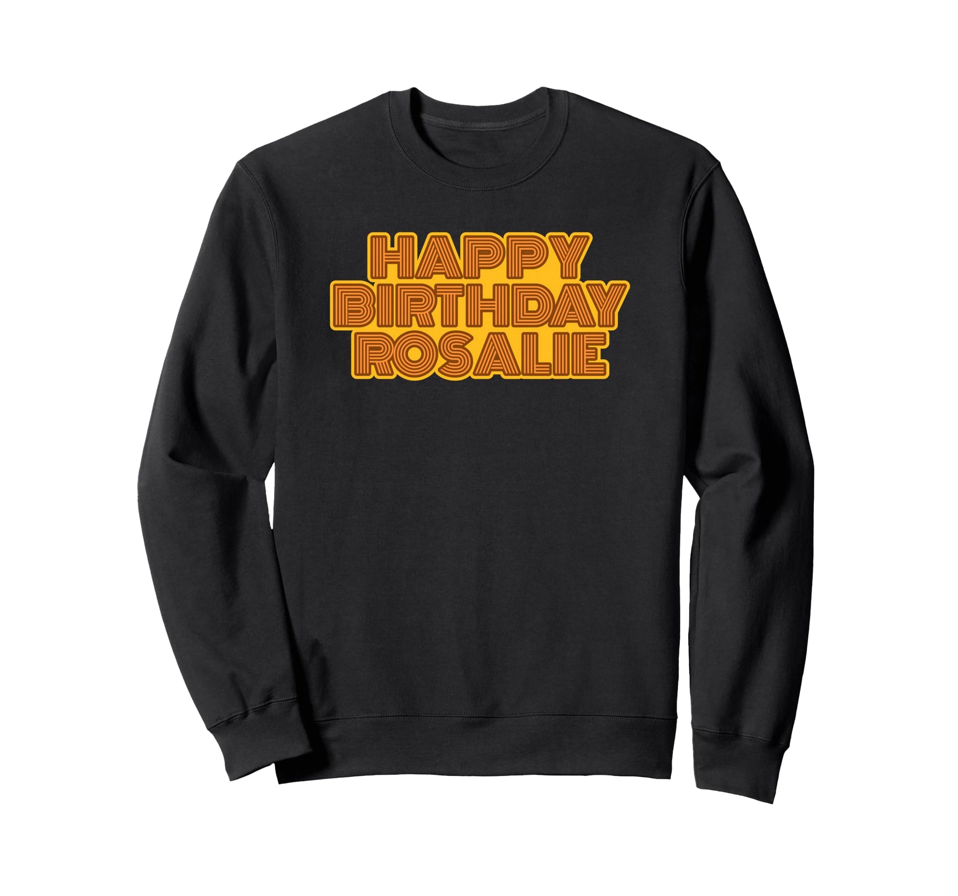 Happy Birthday Rosalie Sweatshirt - Streetwear Style for Adults - T-Shirt, Sweatshirt, Hoodie