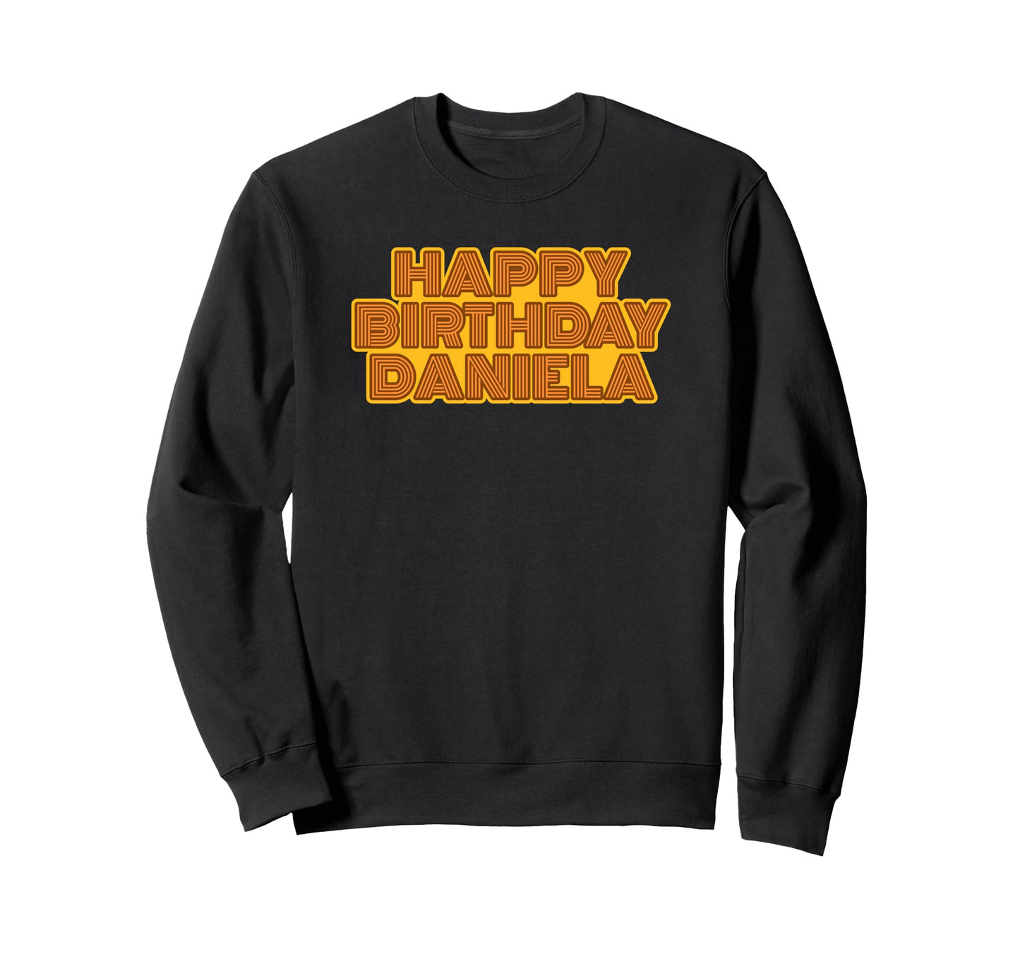 Happy Birthday Daniela Sweatshirt - Custom Art Print for Adults - T-Shirt, Sweatshirt, Hoodie