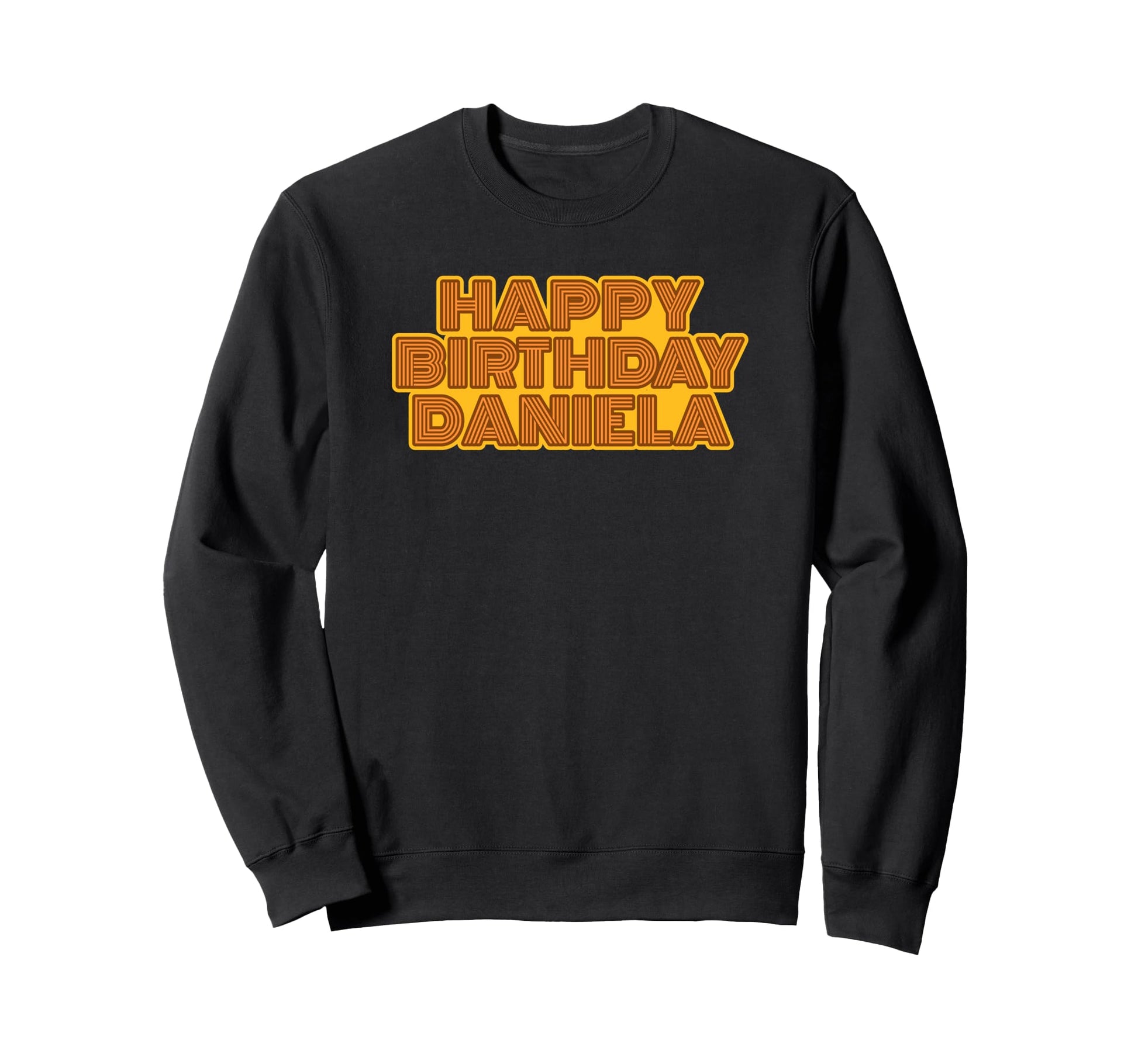 Happy Birthday Daniela Sweatshirt - Custom Art Print for Adults - T-Shirt, Sweatshirt, Hoodie