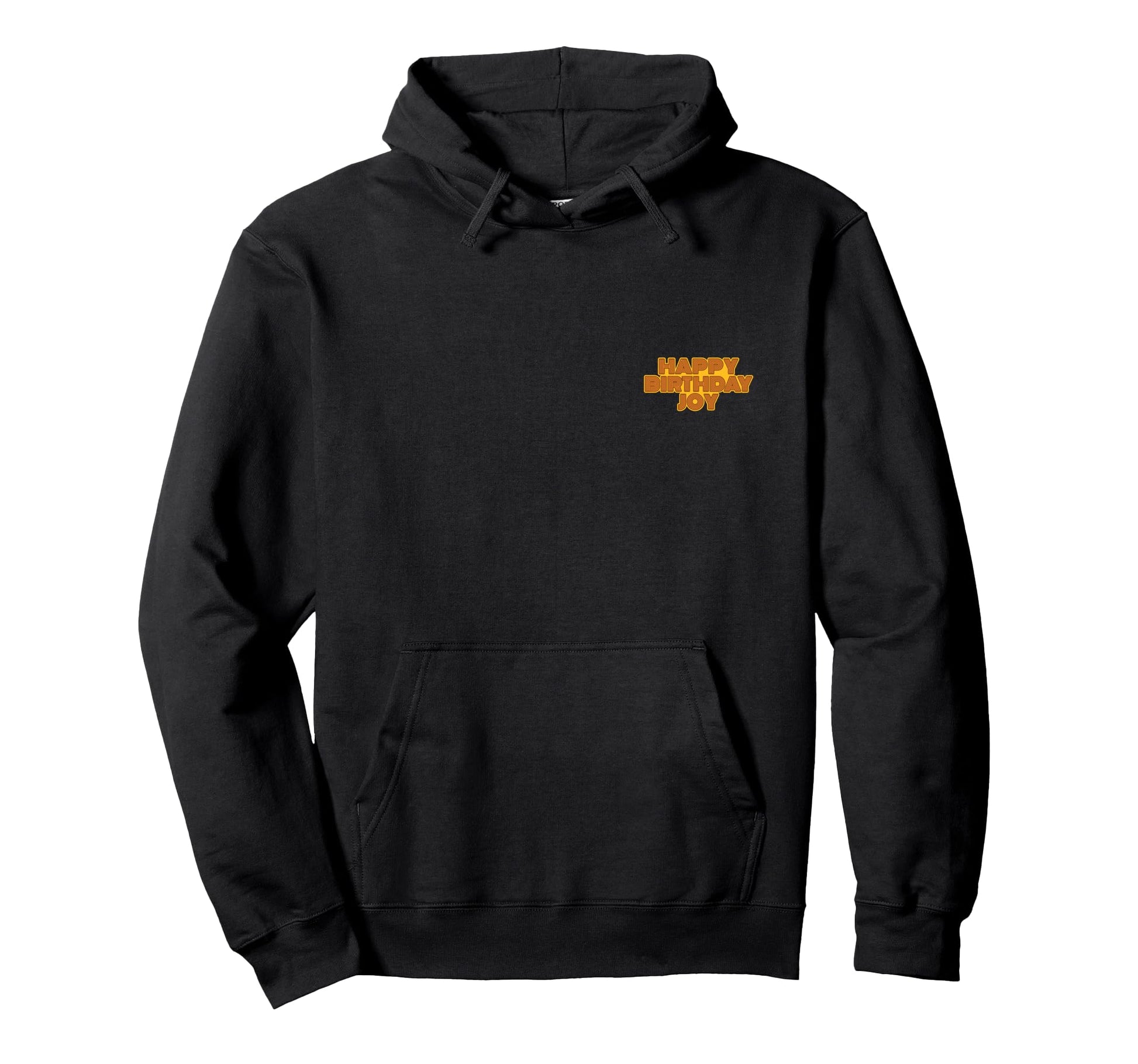 Happy Birthday Joy Personalized Name Hoodie - Fun Novelty Design Unisex - T-Shirt, Sweatshirt, Hoodie