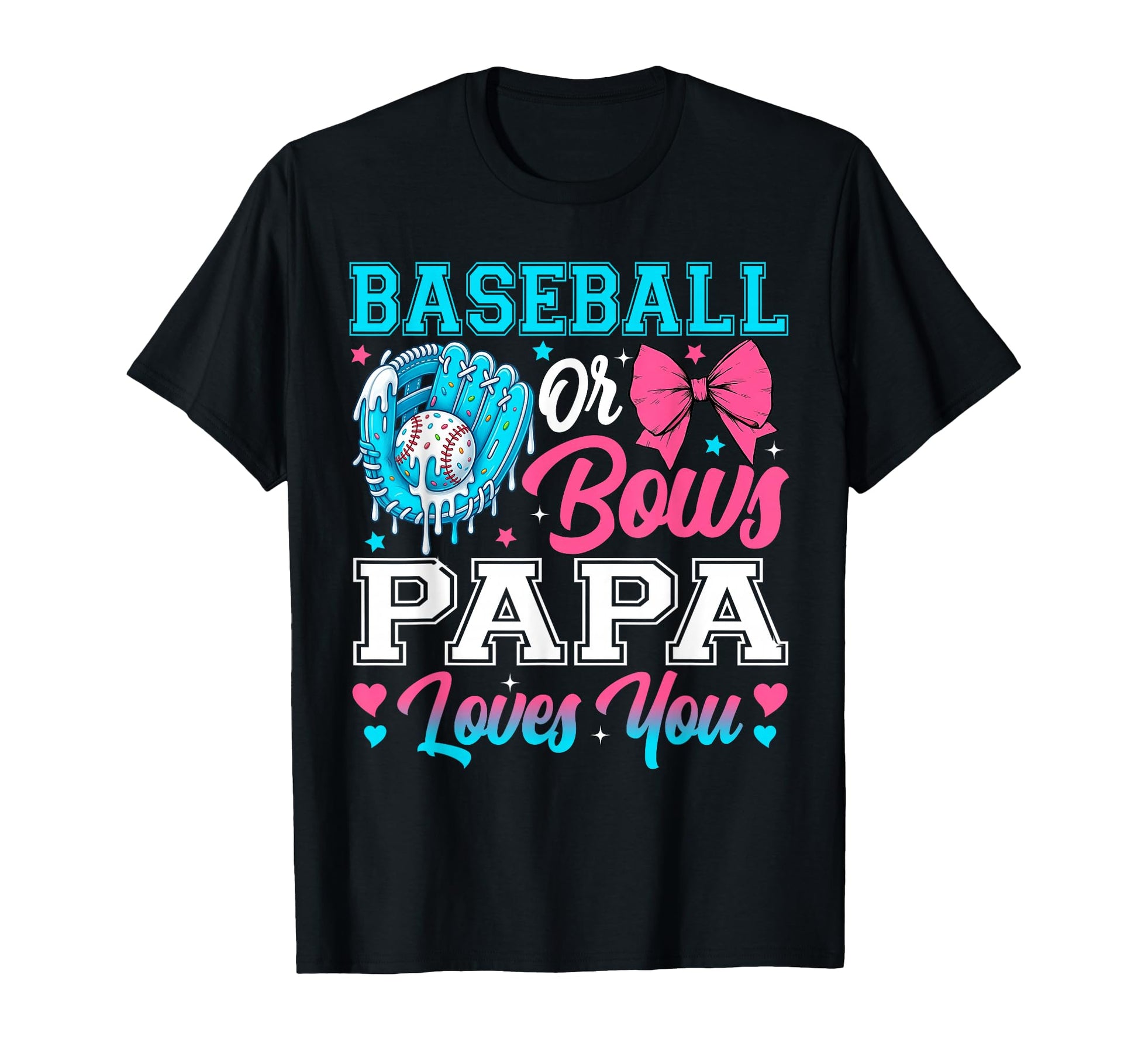 Baseball Or Bows Papa Loves You T-Shirt - Fun Novelty Design Men Women - T-Shirt, Sweatshirt, Hoodie