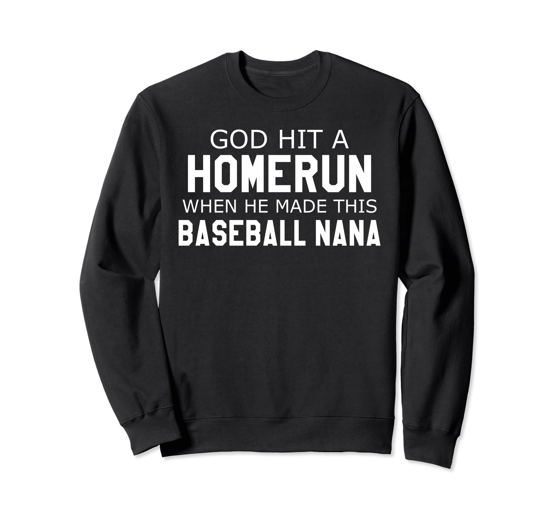 God Hit Homerun When He Made This Sweatshirt - Fun Novelty Design Unisex - T-Shirt, Sweatshirt, Hoodie