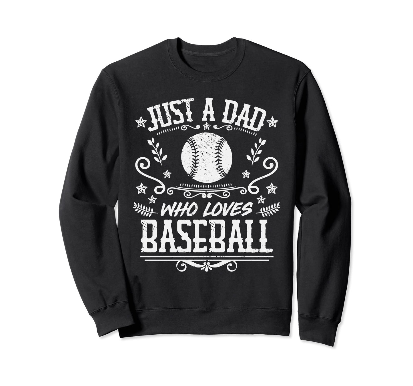 Just Dad Who Loves Baseball Funny Sweatshirt - Minimalist Print for Adults - T-Shirt, Sweatshirt, Hoodie