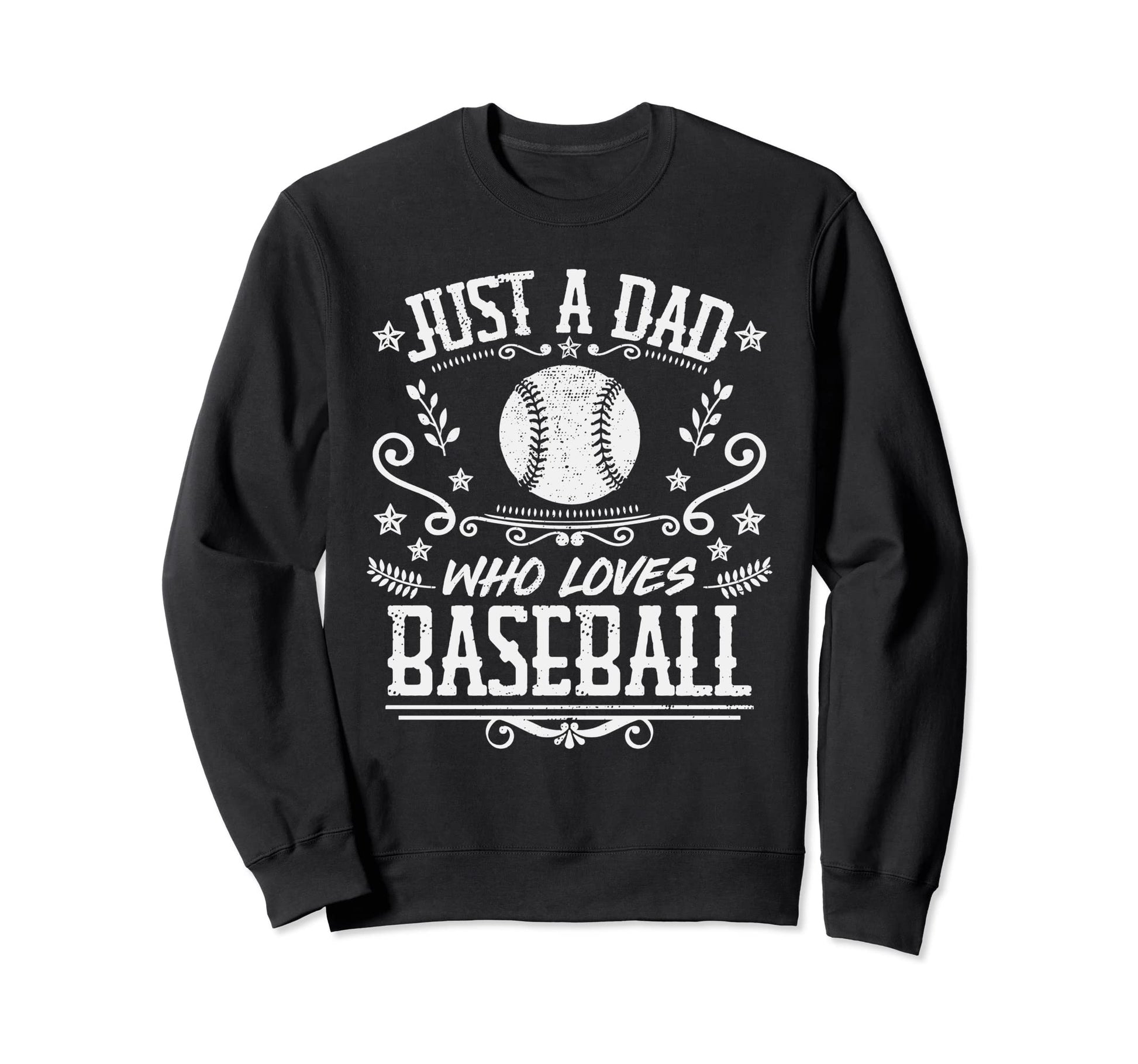 Just Dad Who Loves Baseball Funny Sweatshirt - Minimalist Print for Adults - T-Shirt, Sweatshirt, Hoodie