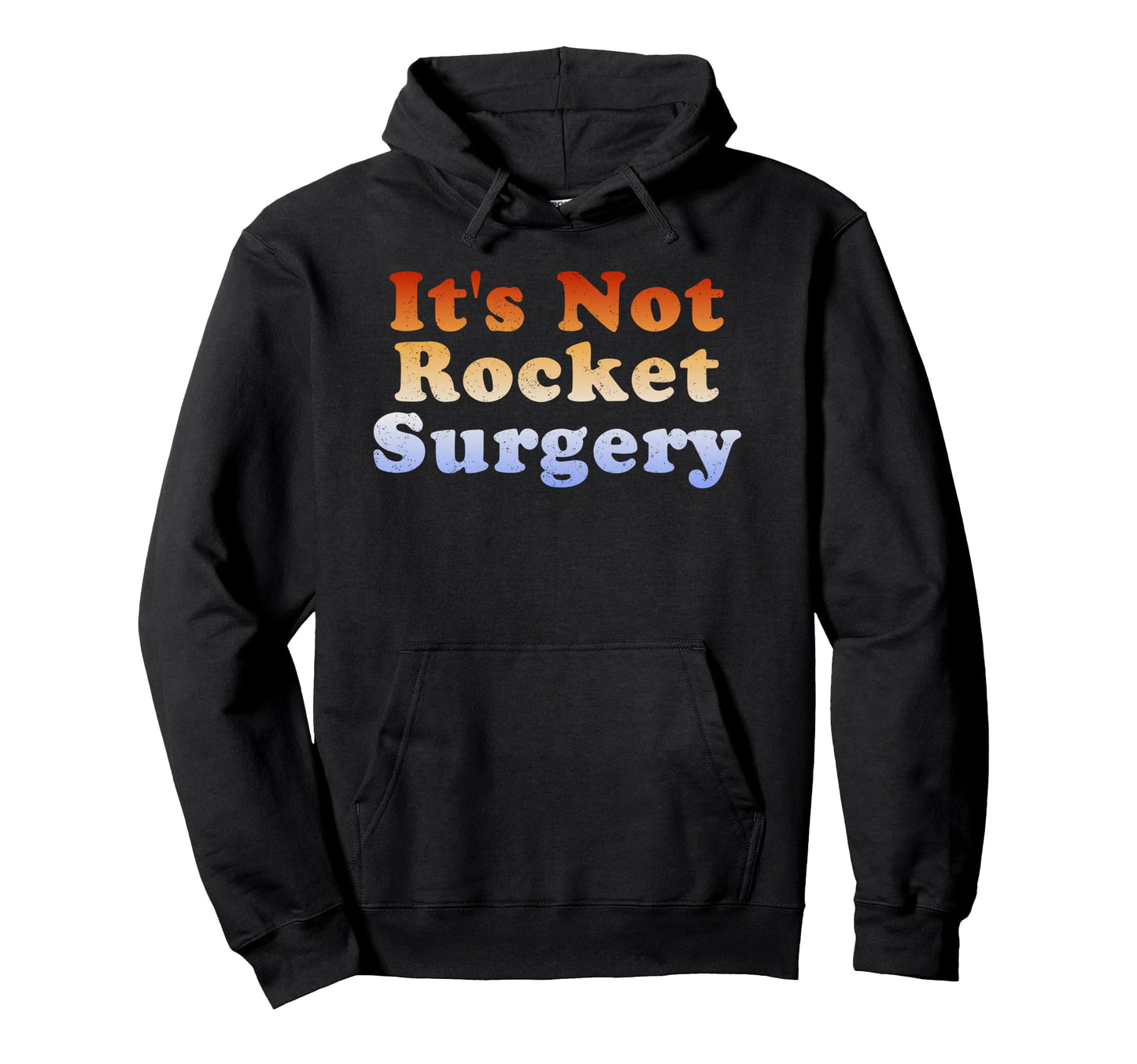 Its Not Rocket Surgery Hoodie - Casual Everyday Wear for Adults - T-Shirt, Sweatshirt, Hoodie