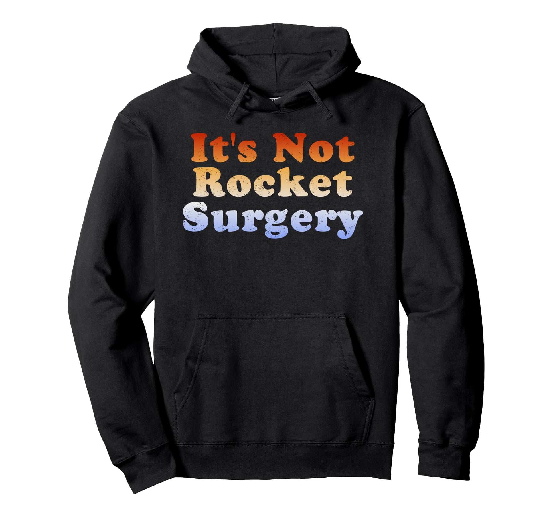 Its Not Rocket Surgery Hoodie - Casual Everyday Wear for Adults - T-Shirt, Sweatshirt, Hoodie