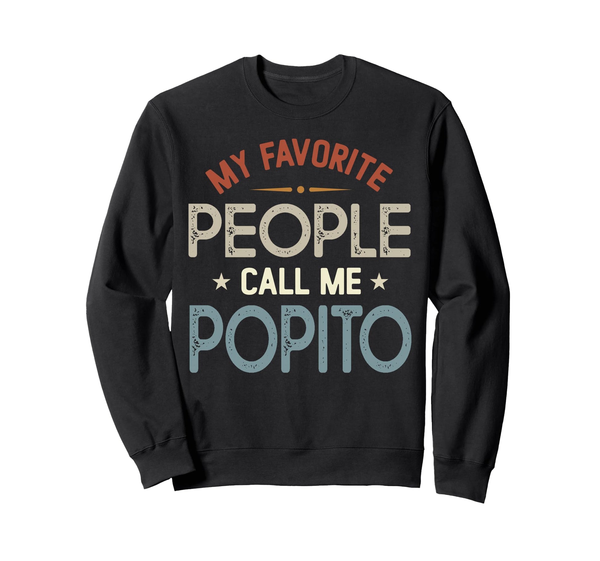 My Favorite People Call Me Popito Sweatshirt - Unique Graphic for Adults - T-Shirt, Sweatshirt, Hoodie