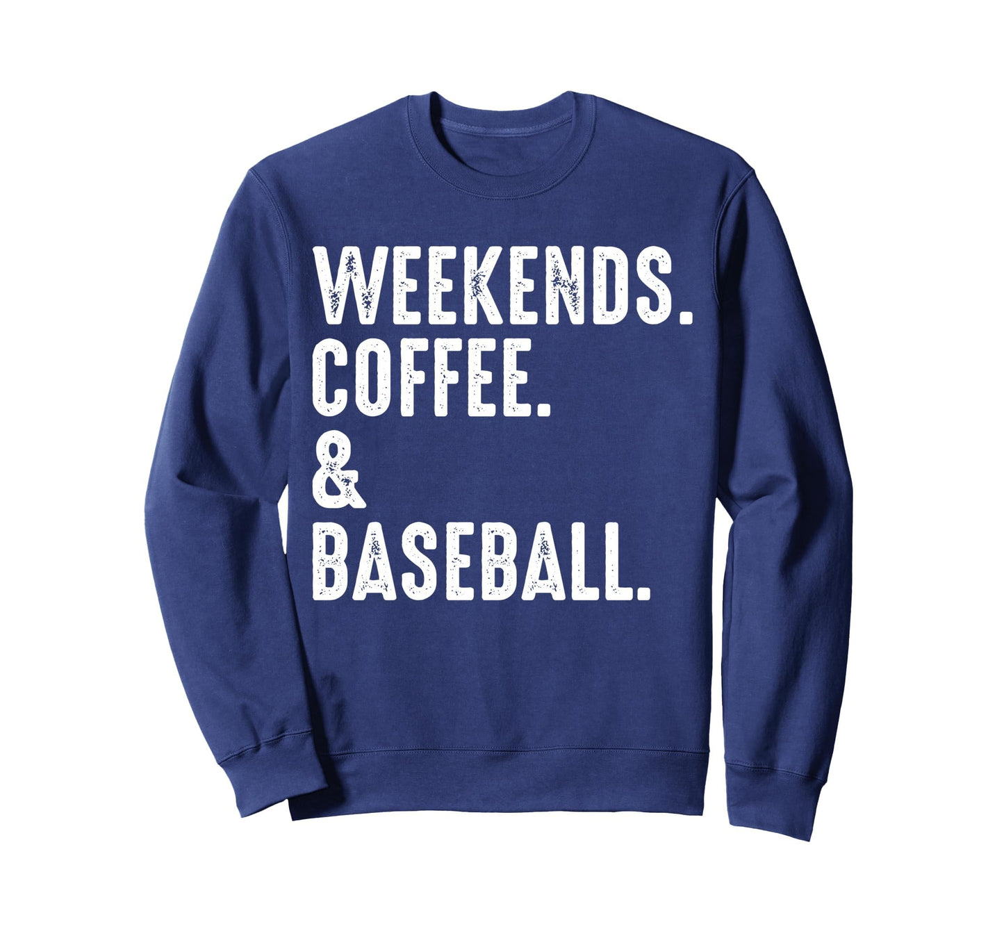 Weekends Coffee And Baseball Funny Sweatshirt - Custom Art Print Men Women - T-Shirt, Sweatshirt, Hoodie